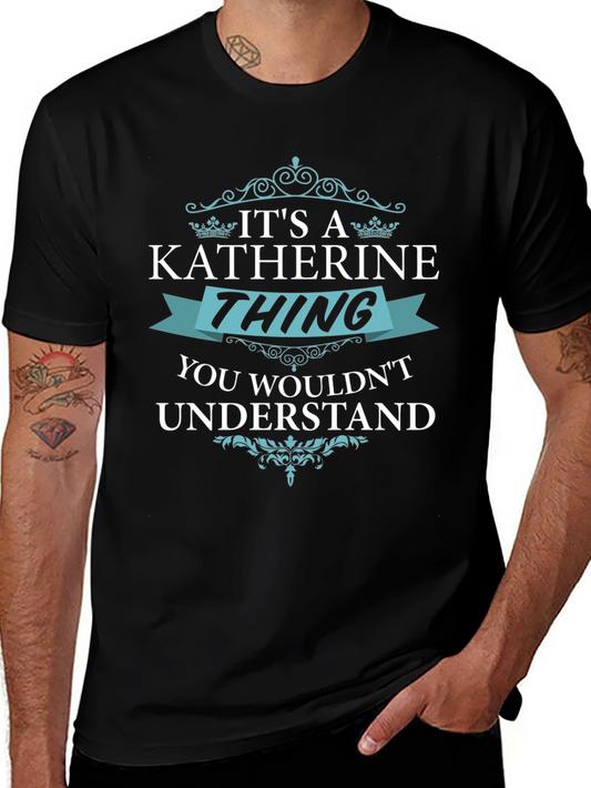 Its a Katherine Thing T-Shirt - Funny Personalized Name Tee