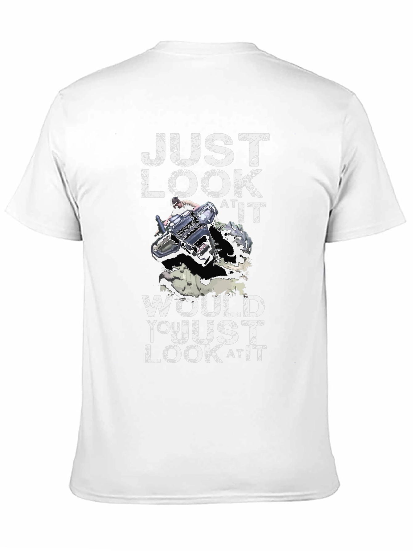 Just Look At It T-Shirt Funny Gift