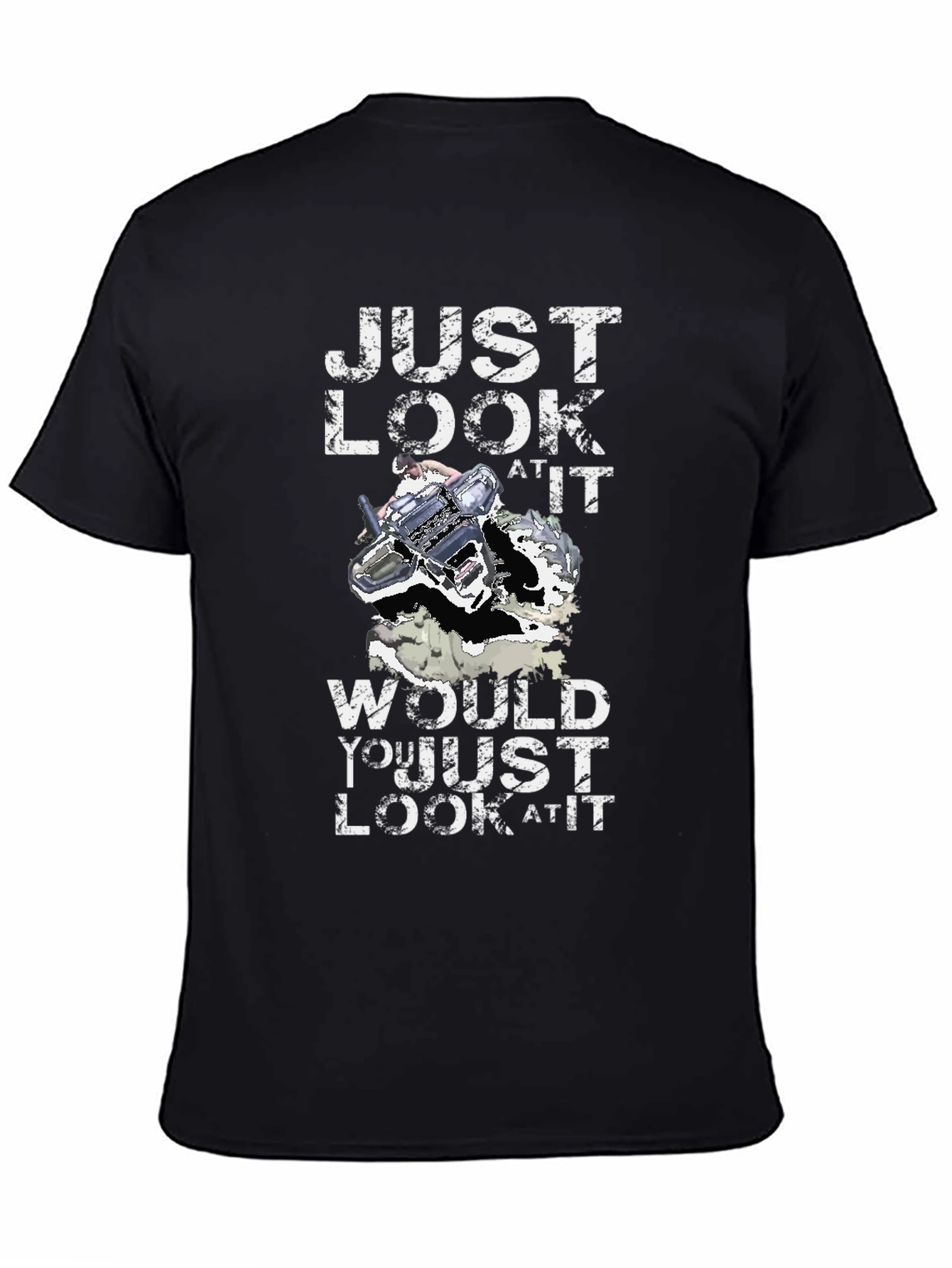 Just Look At It T-Shirt Funny Gift