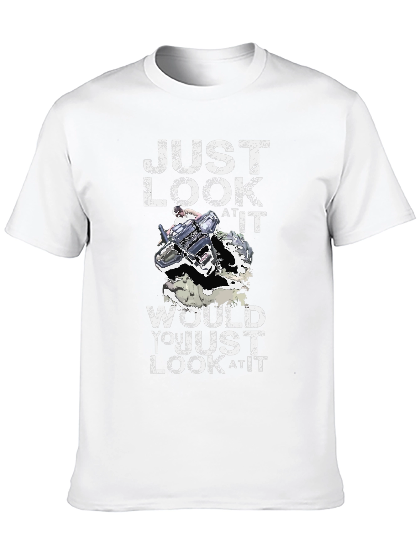 Just Look At It T-Shirt Funny Gift