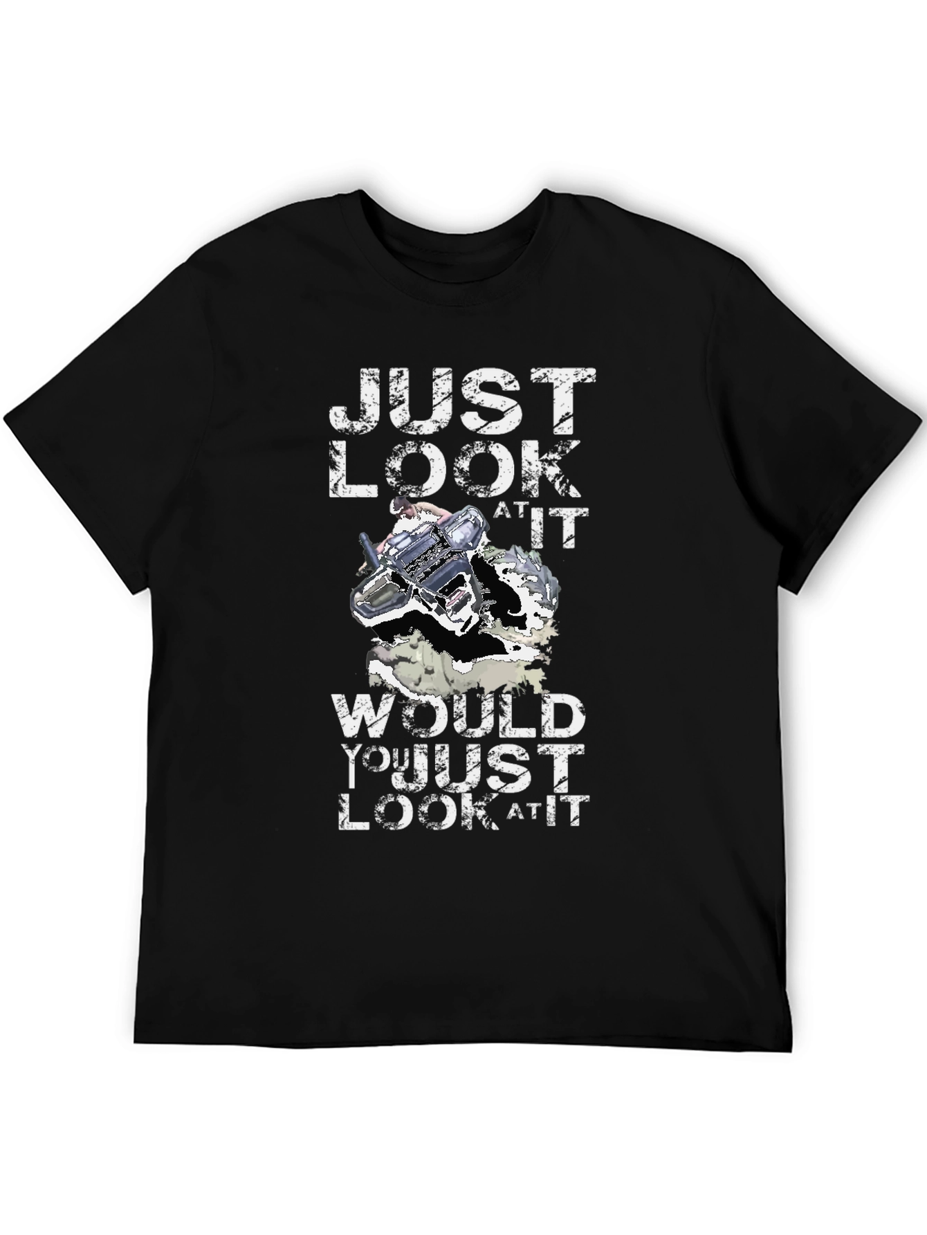Just Look At It T-Shirt Funny Gift