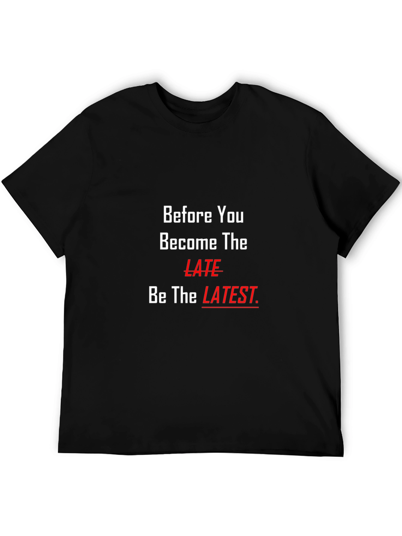 Be The Latest Graphic Tee - Black