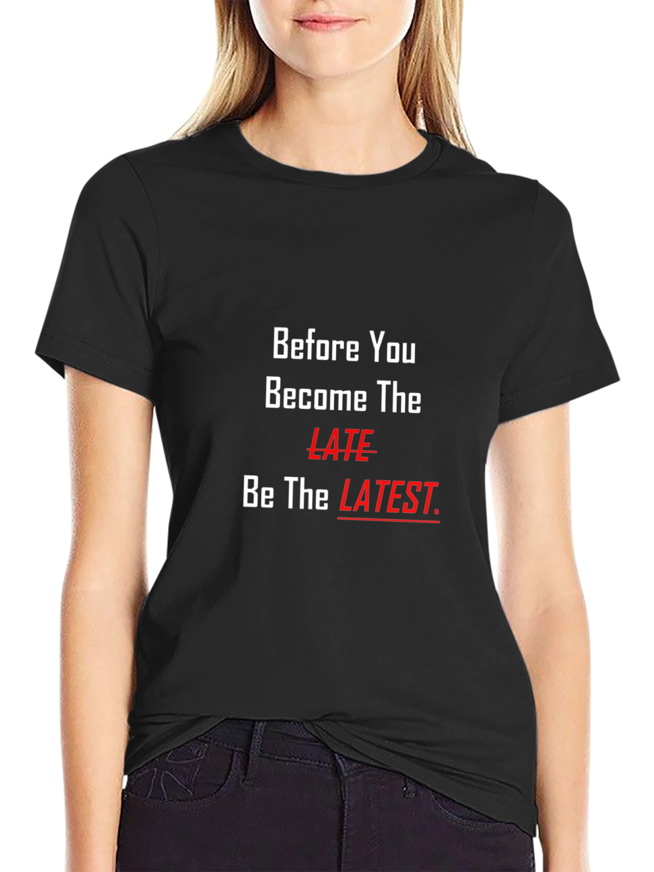 Be The Latest Graphic Tee - Black