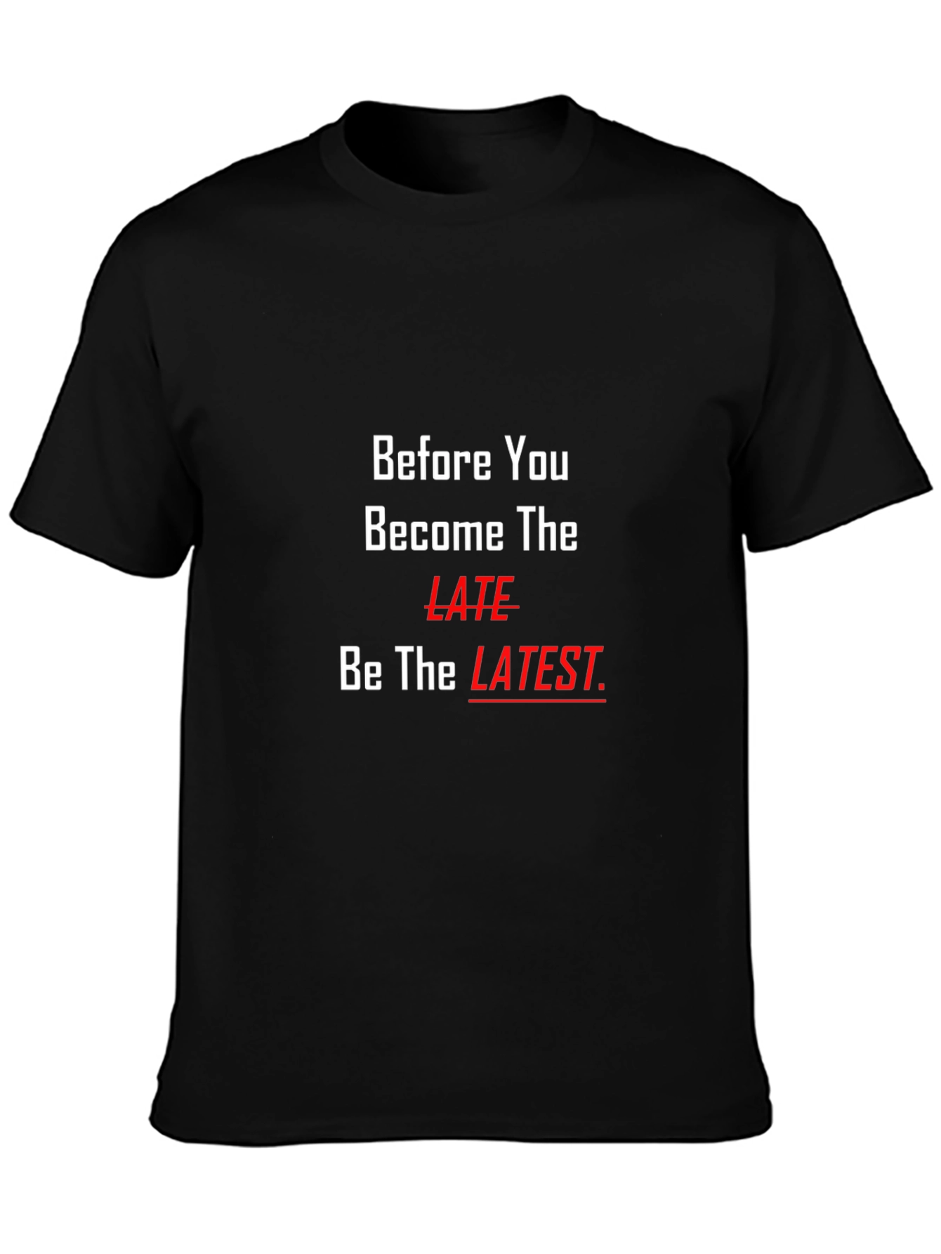 Be The Latest Graphic Tee - Black