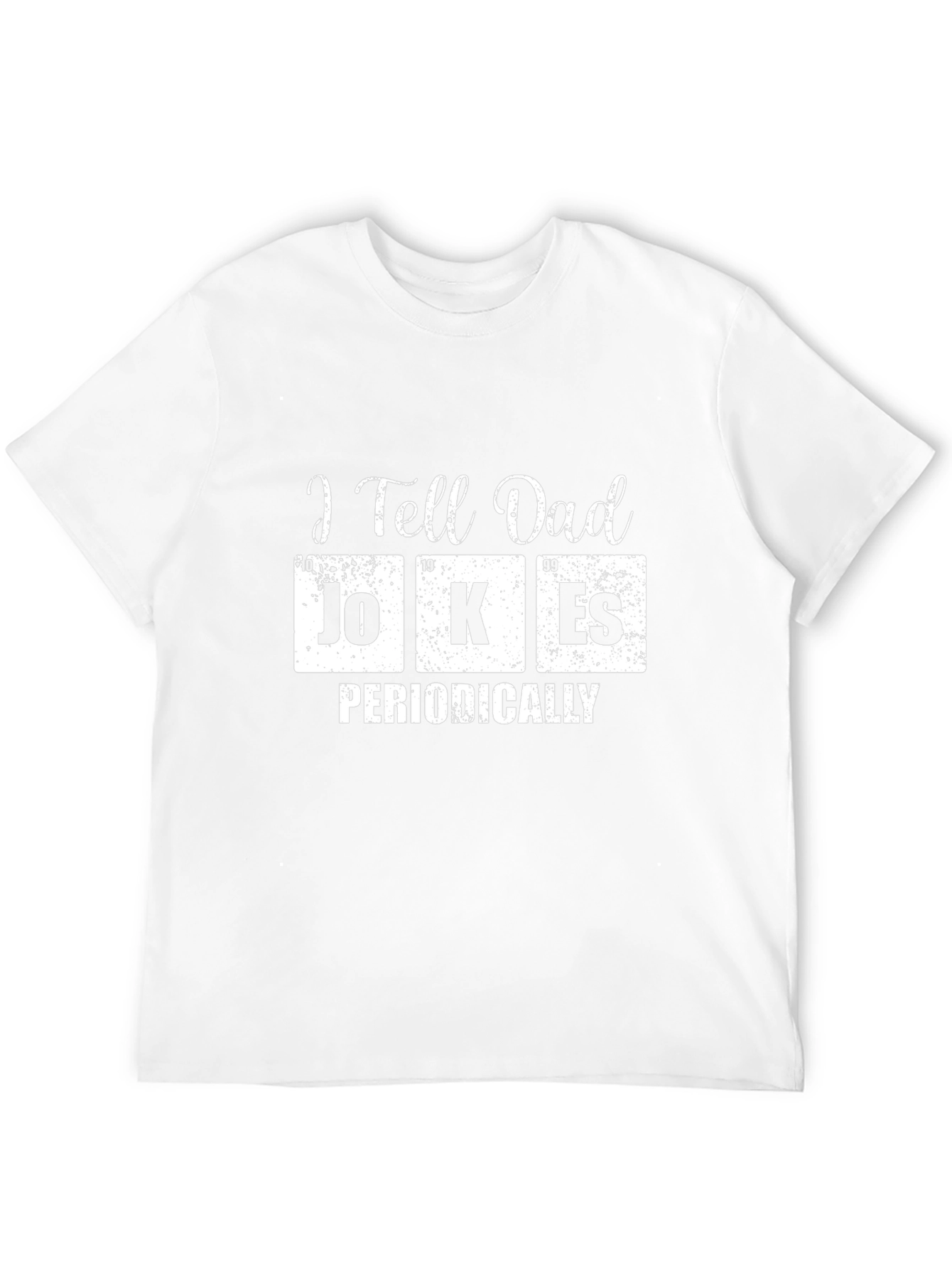 I Tell Dad Jokes Periodically T-Shirt