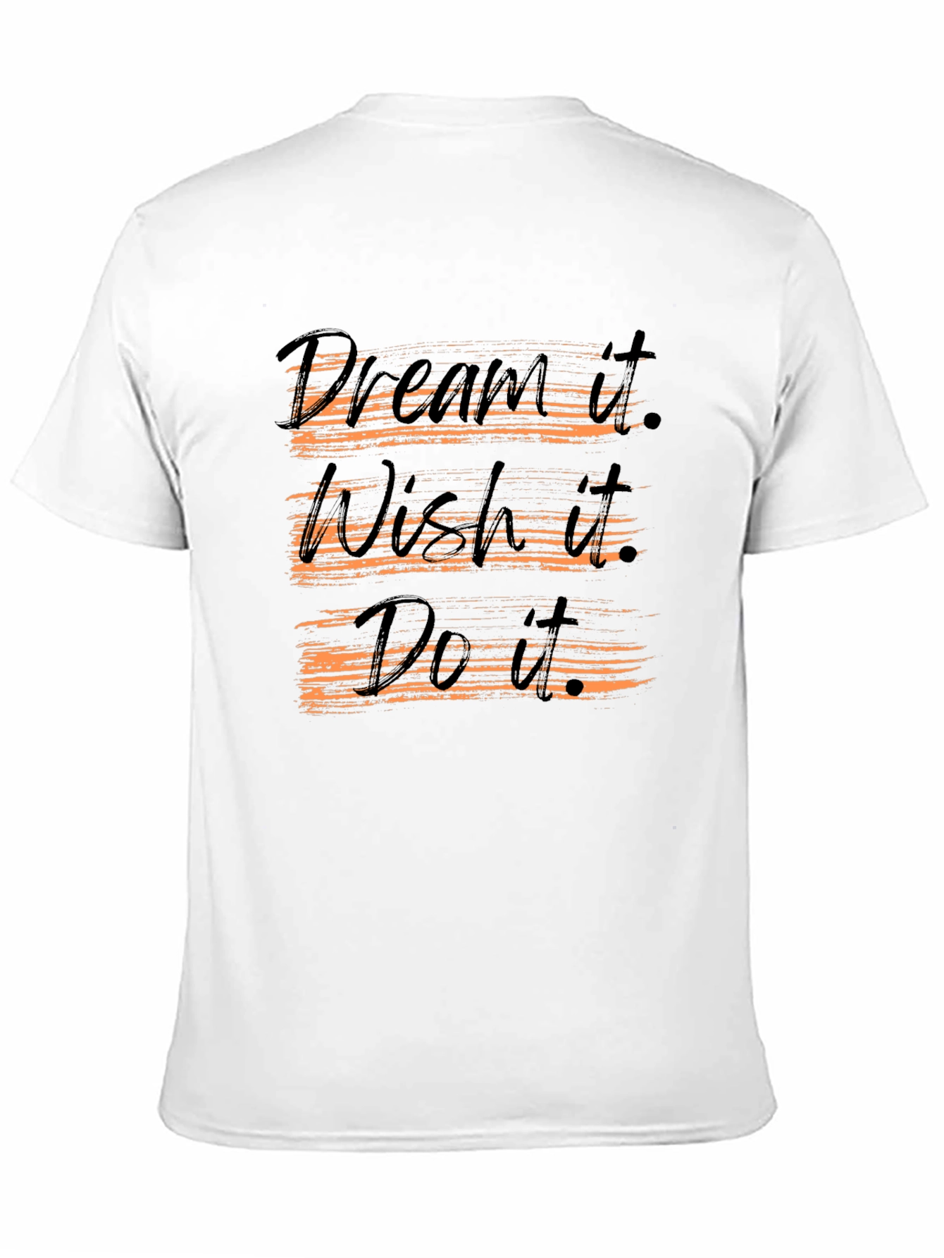 Dream Wish Do T-Shirt - Motivational Graphic Tee