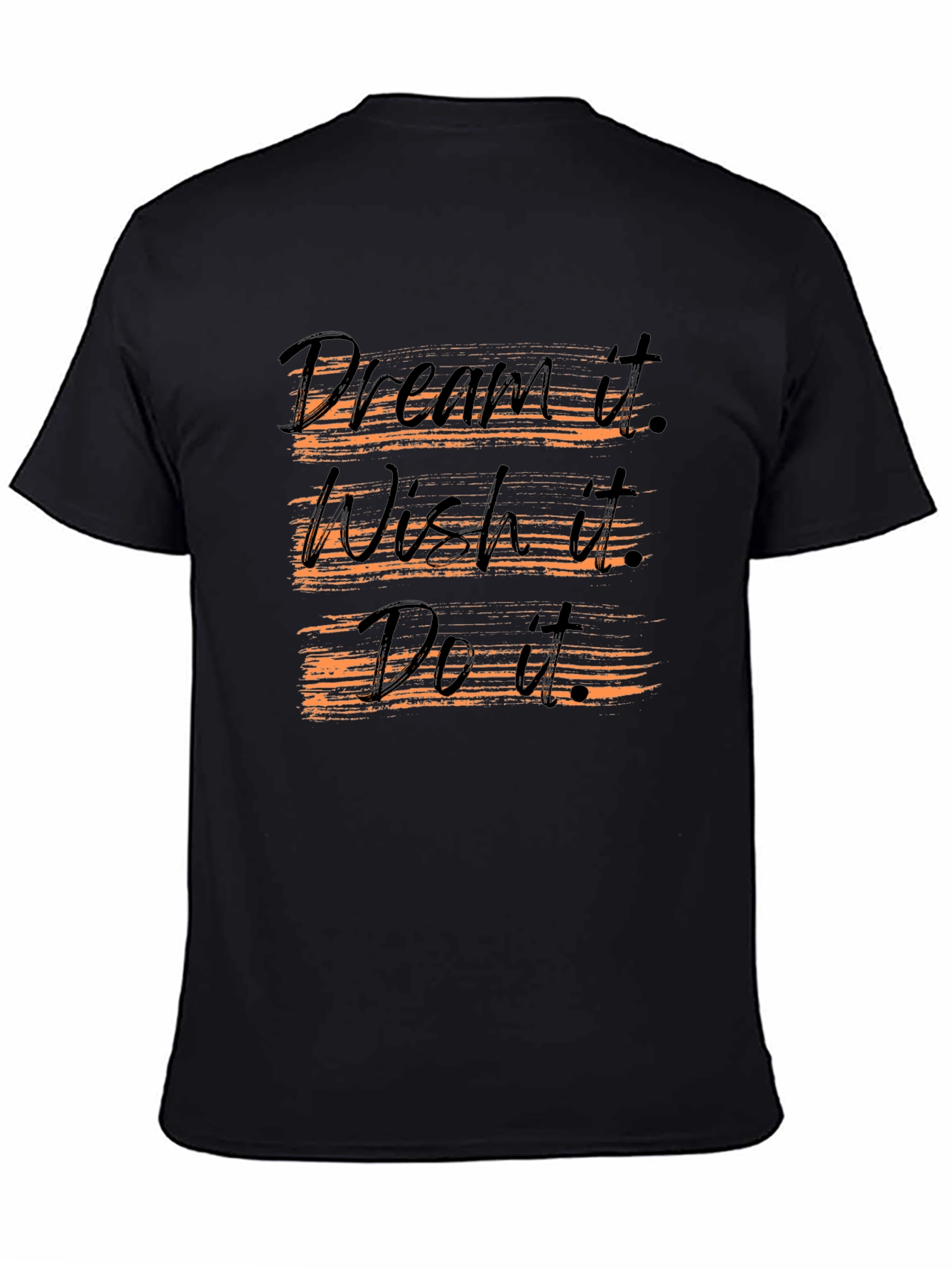 Dream Wish Do T-Shirt - Motivational Graphic Tee