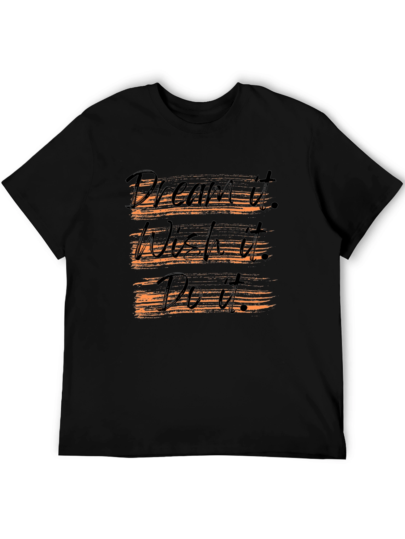 Dream Wish Do T-Shirt - Motivational Graphic Tee