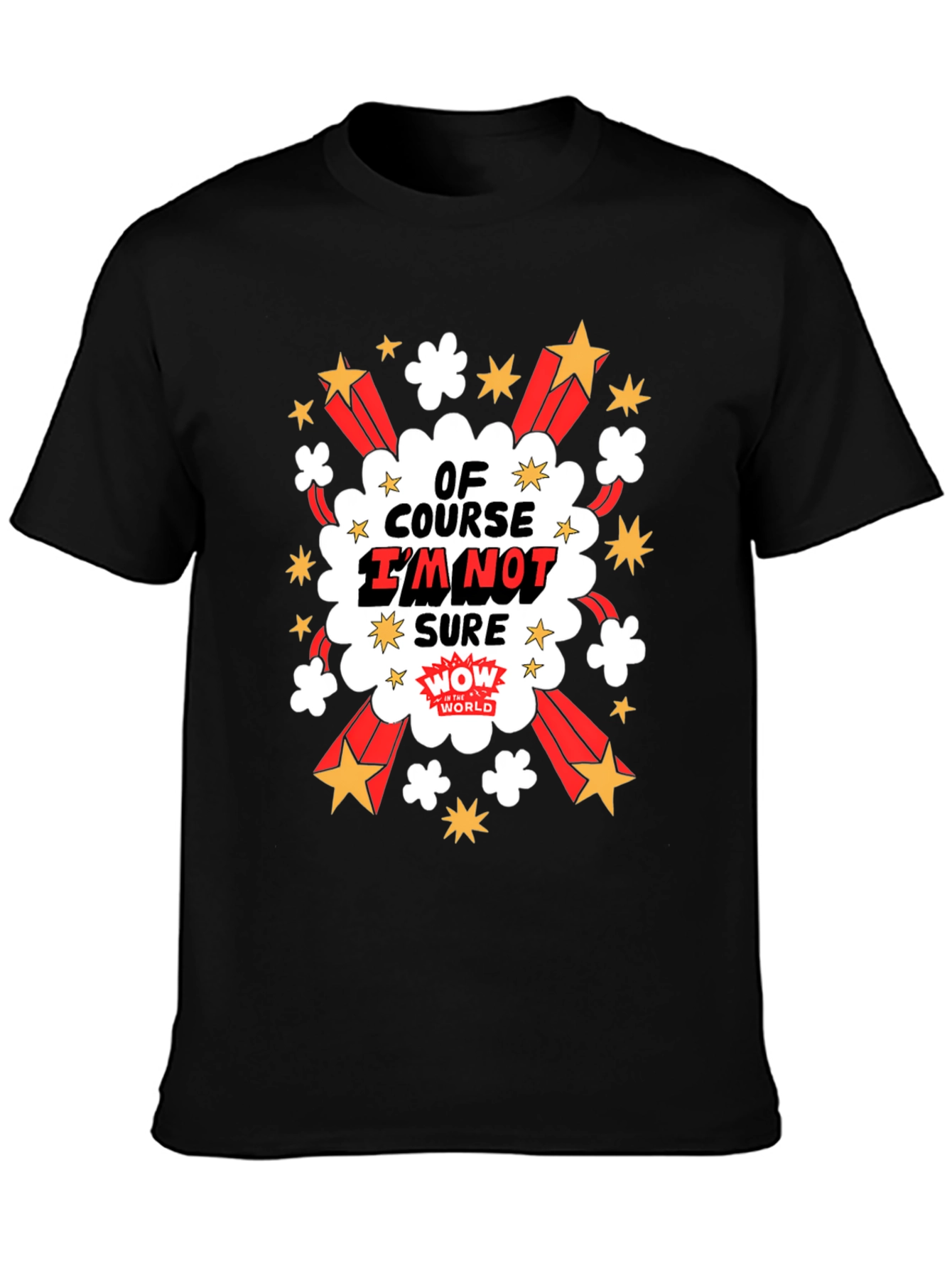 Of Course Im Not Sure Graphic T-Shirt