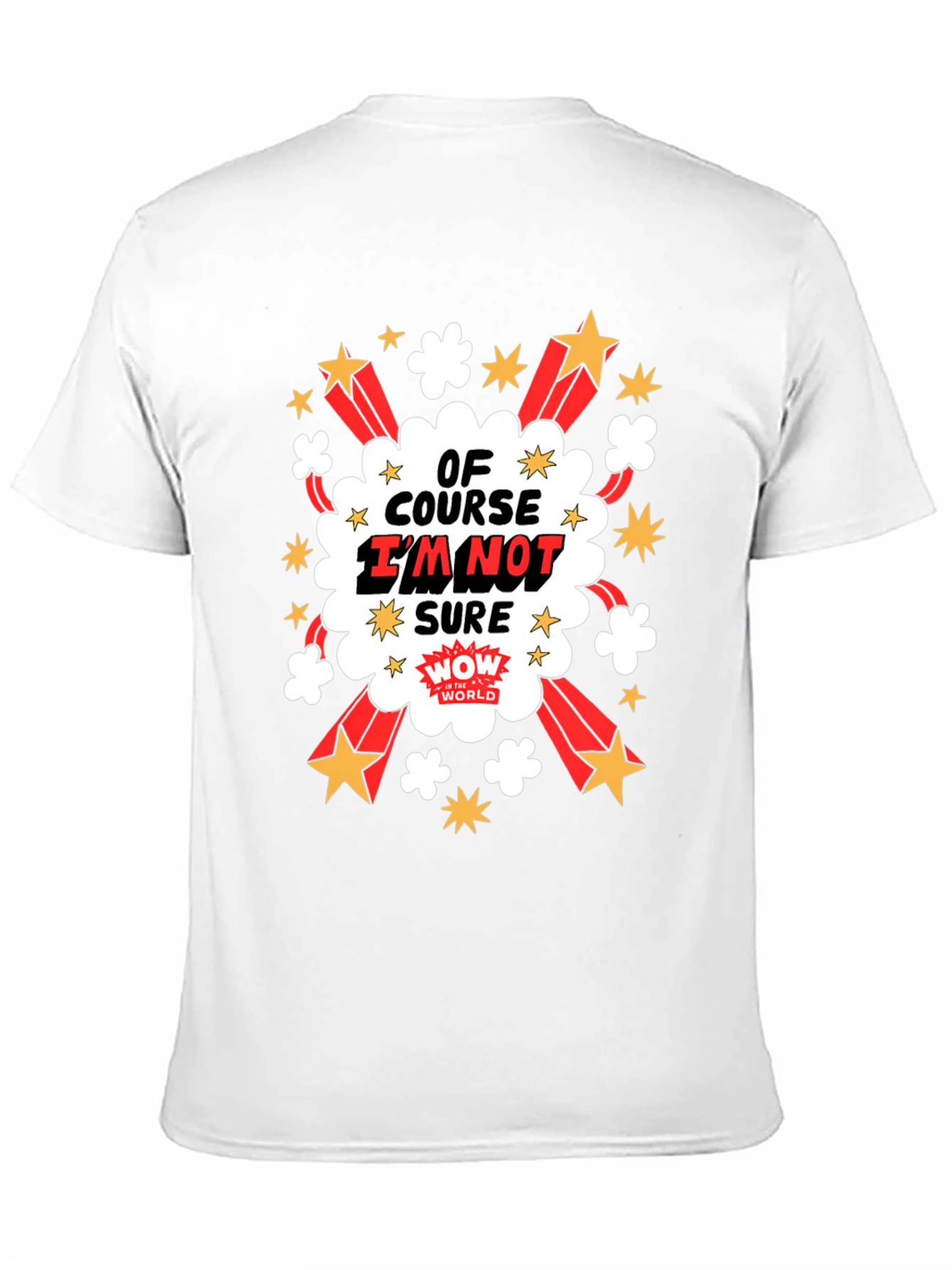 Of Course Im Not Sure Graphic T-Shirt