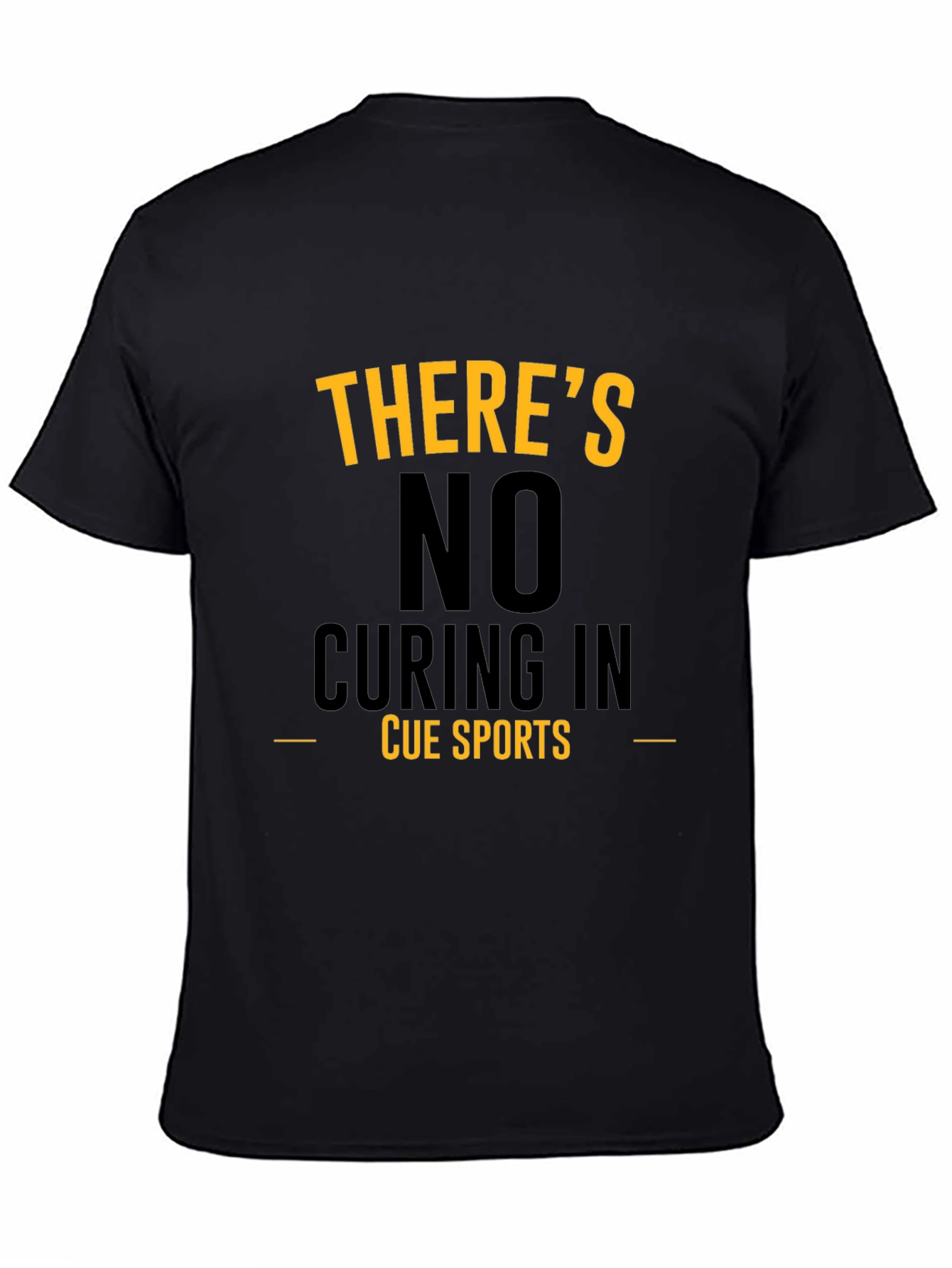 Cue Sports T-Shirt - No Curing In