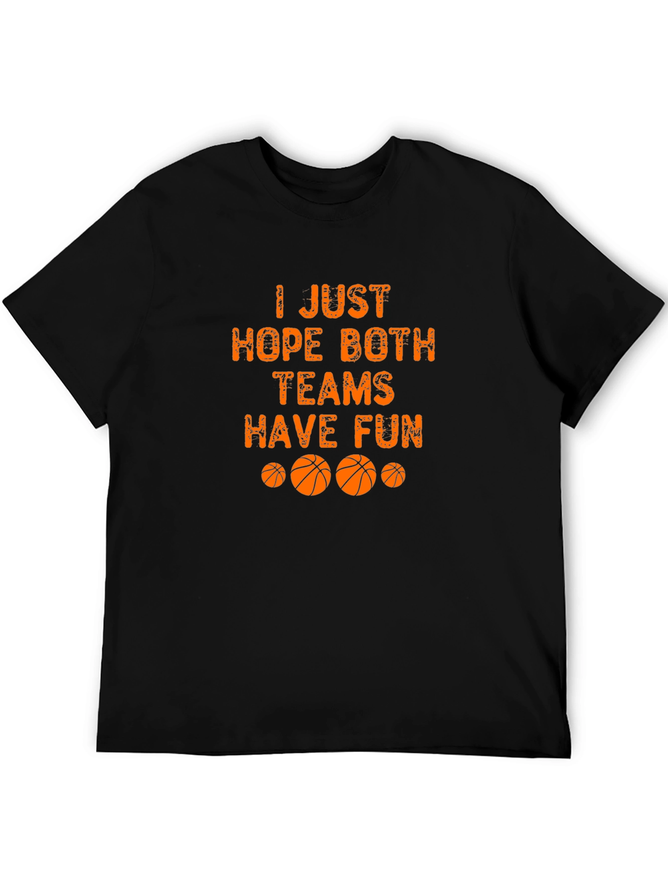 Basketball Fan T-Shirt - Hope Both Teams Have Fun!