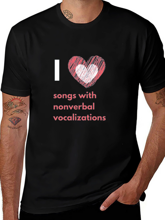 I Love Songs With Nonverbal Vocalizations T-Shirt