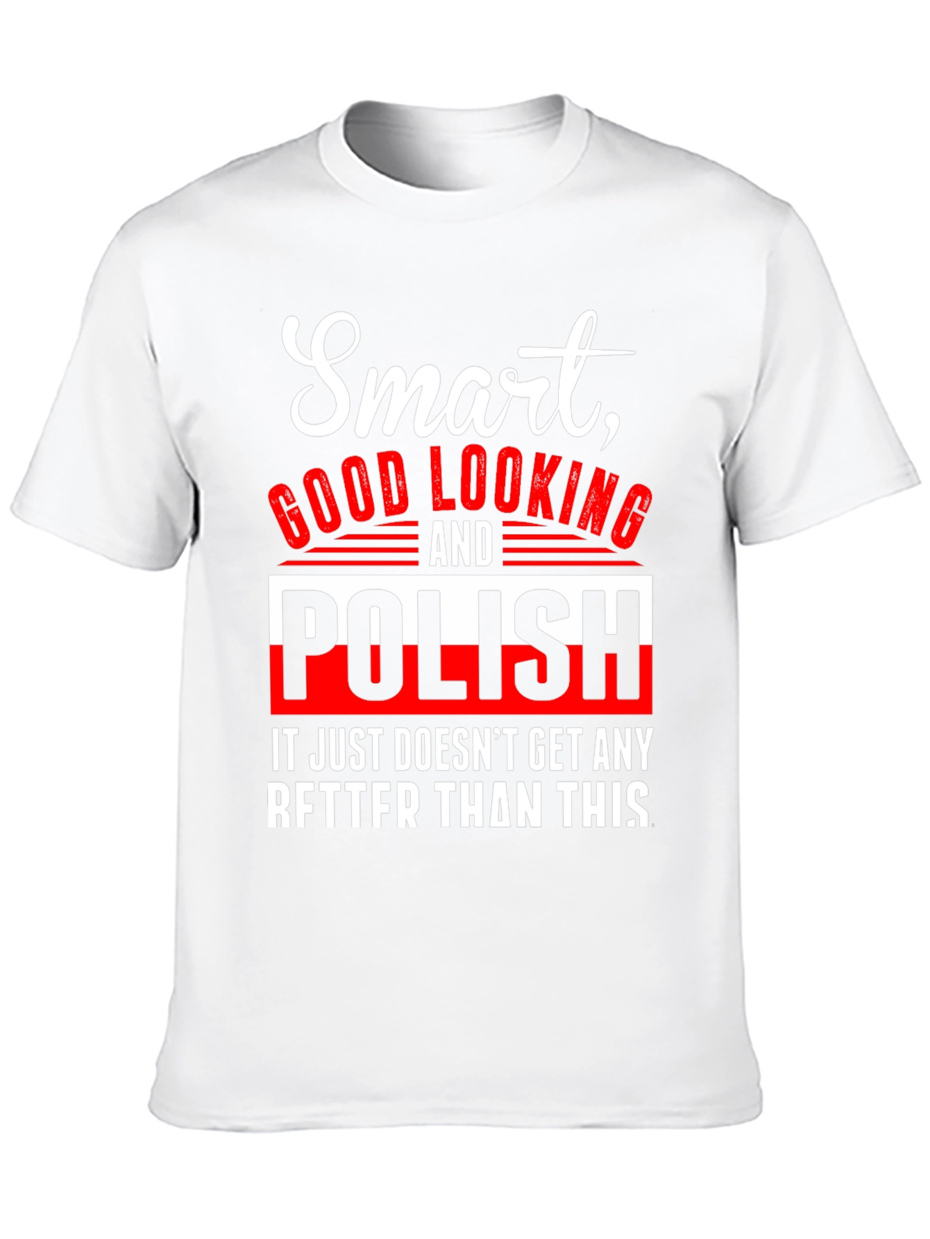 Smart Good Looking and Polish T-Shirt