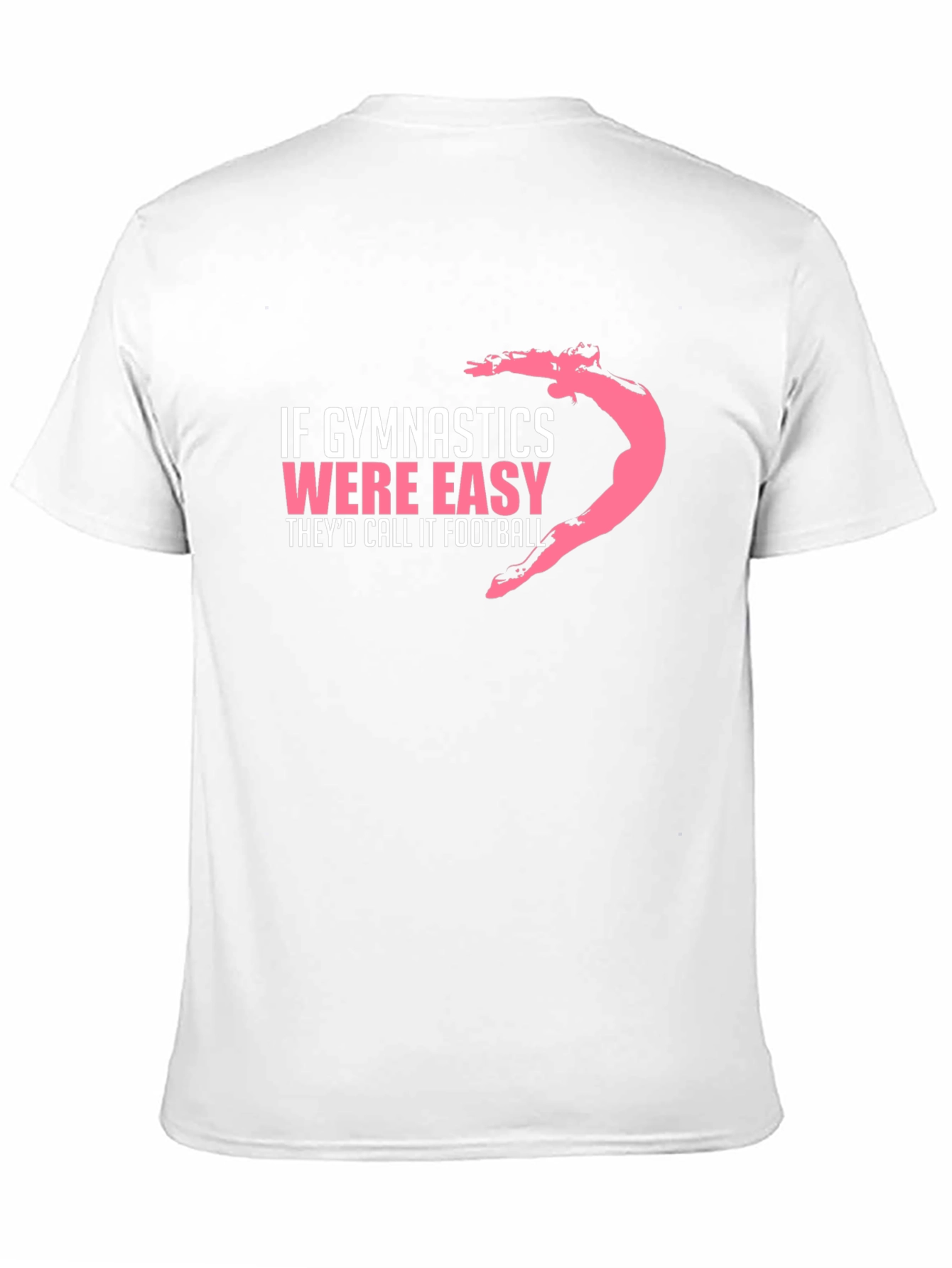Gymnastics T-Shirt: If Gymnastics Were Easy