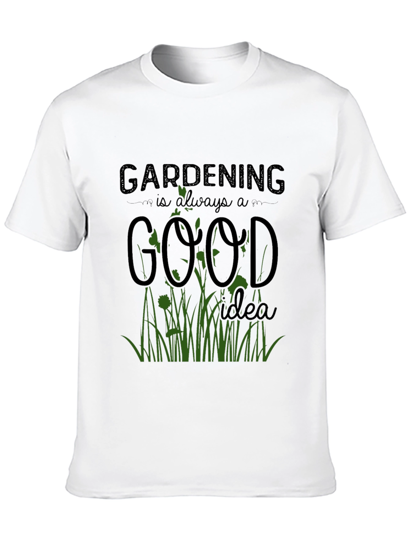 Gardening is Always a Good Idea T-Shirt