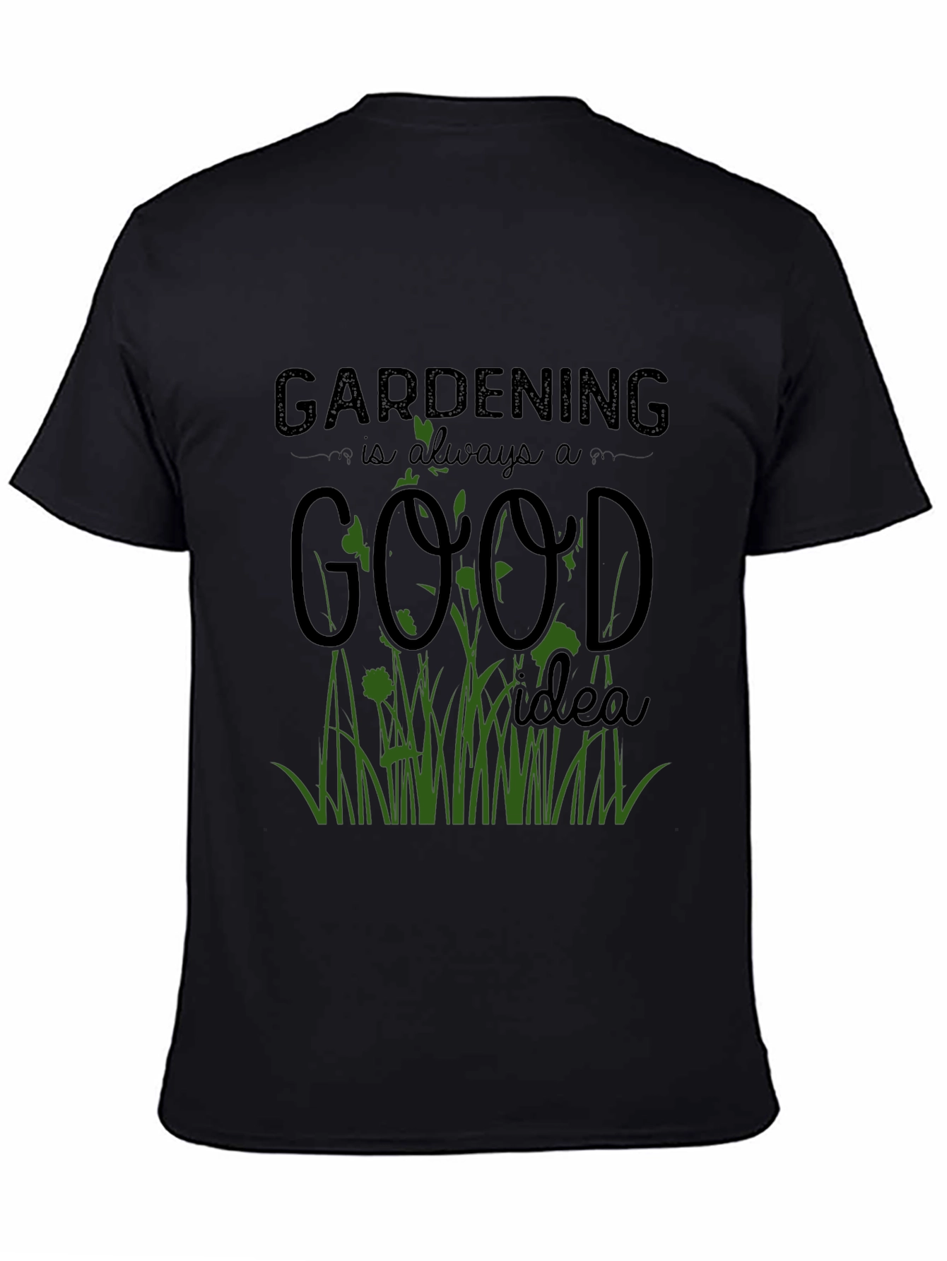 Gardening is Always a Good Idea T-Shirt