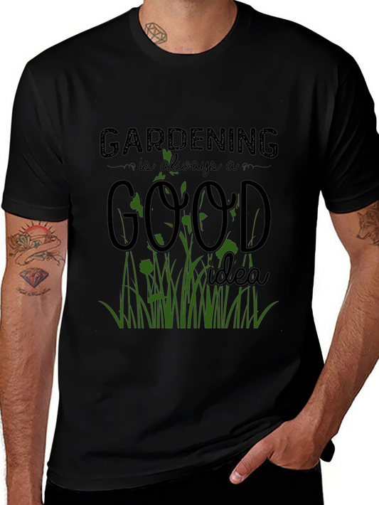Gardening is Always a Good Idea T-Shirt