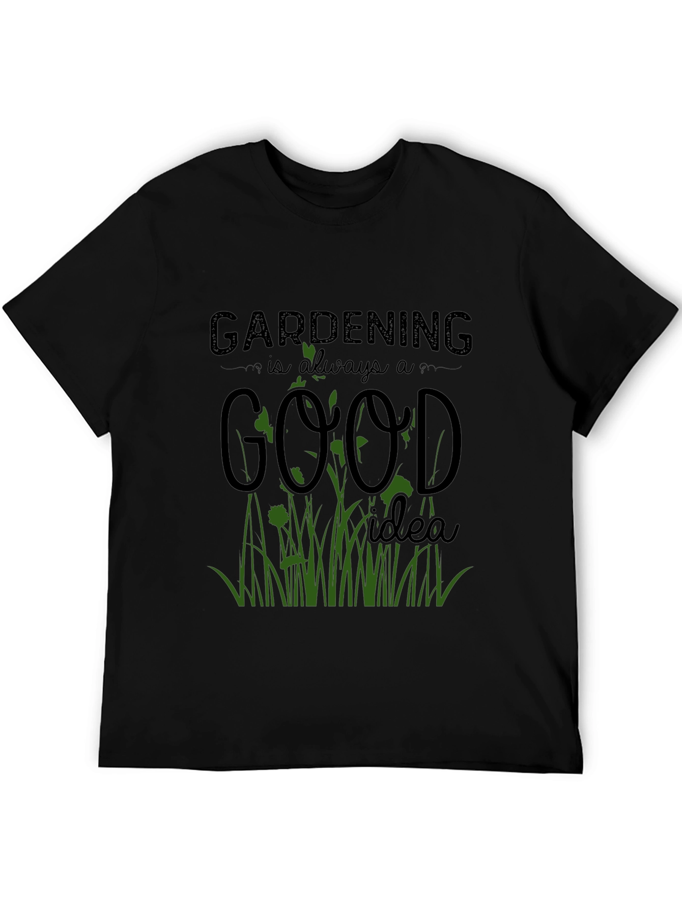 Gardening is Always a Good Idea T-Shirt