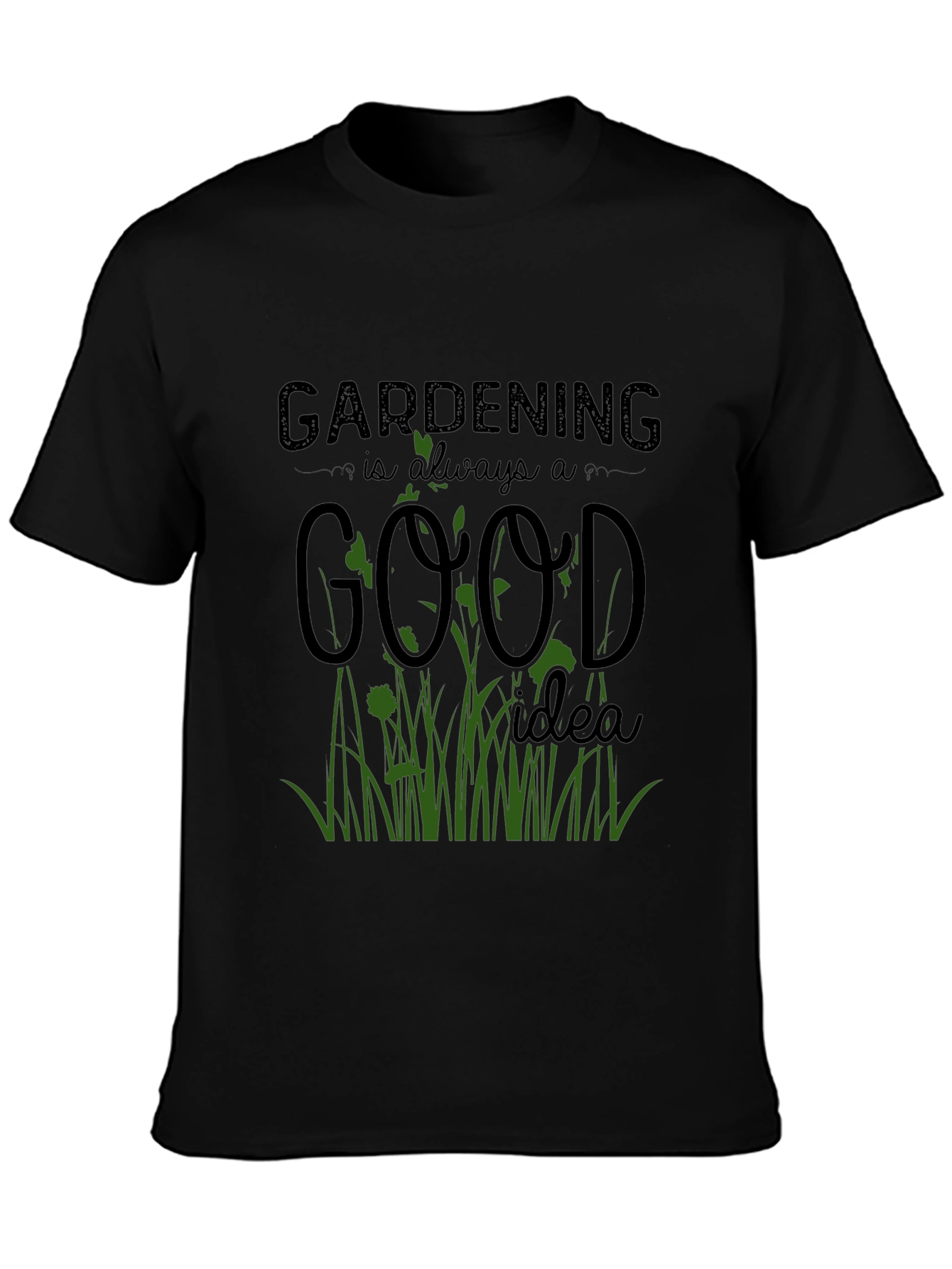 Gardening is Always a Good Idea T-Shirt