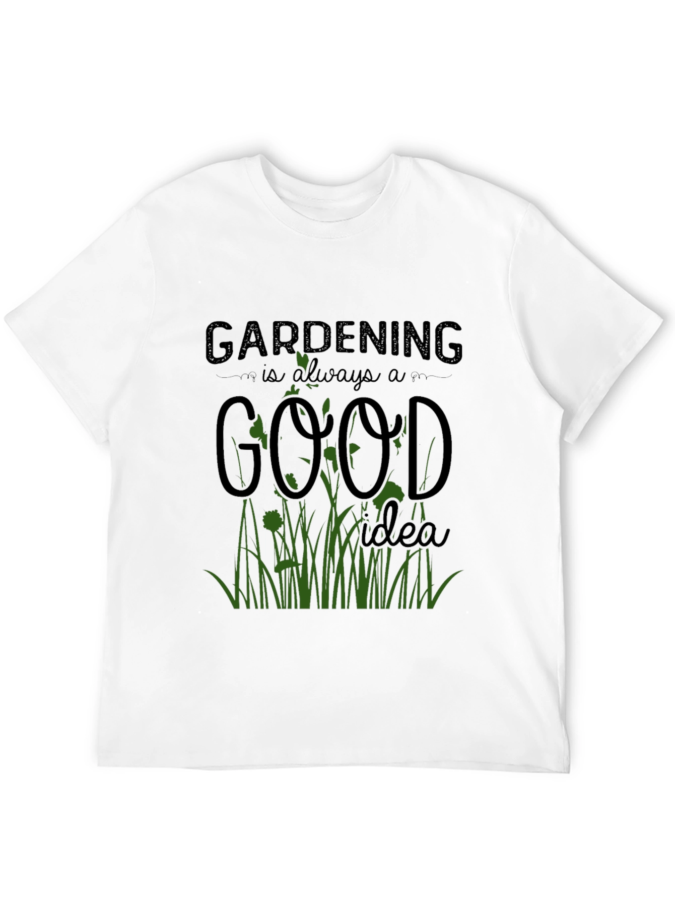 Gardening is Always a Good Idea T-Shirt