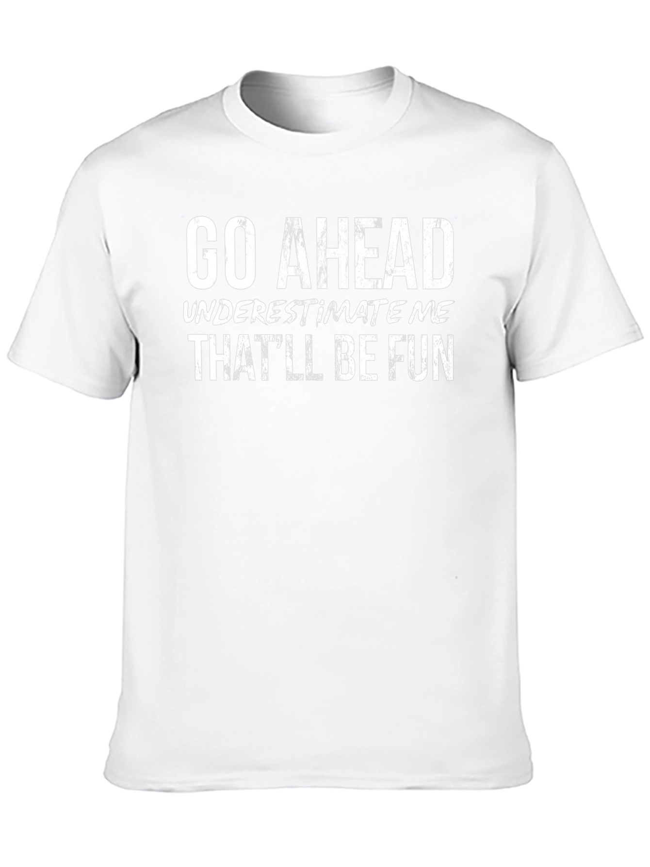 Go Ahead Underestimate Me Black T-Shirt