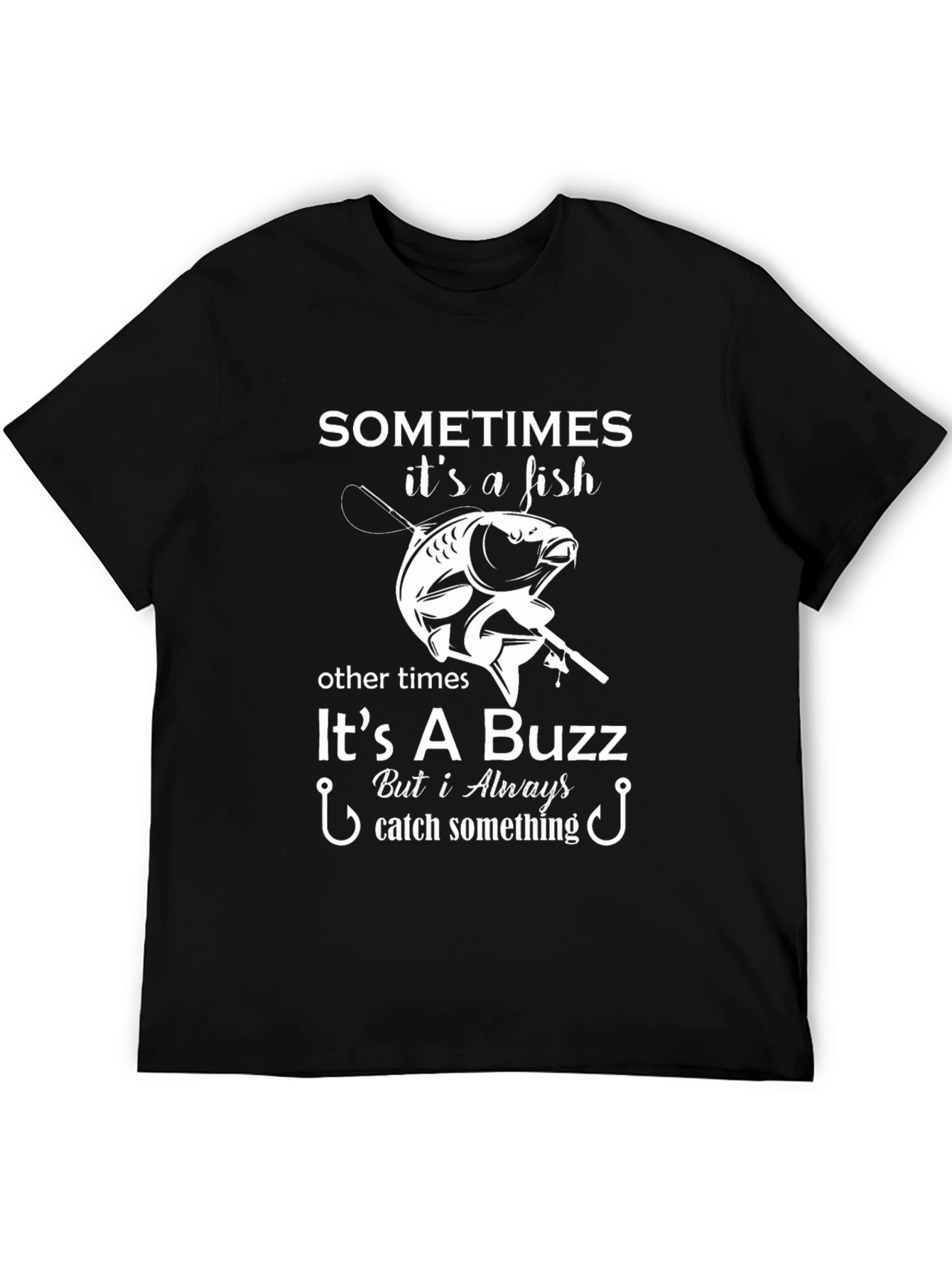 Fishing T-Shirt - Sometimes Its a Fish Design
