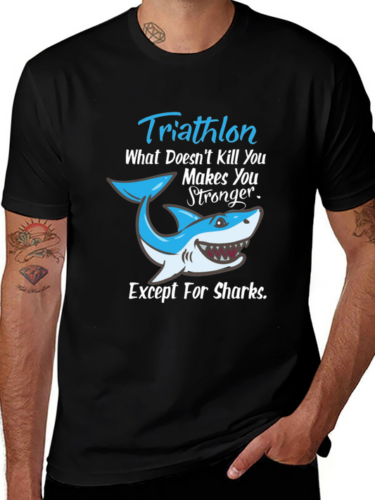 Triathlon Shark T-Shirt: What Doesnt Kill You Makes You Stronger