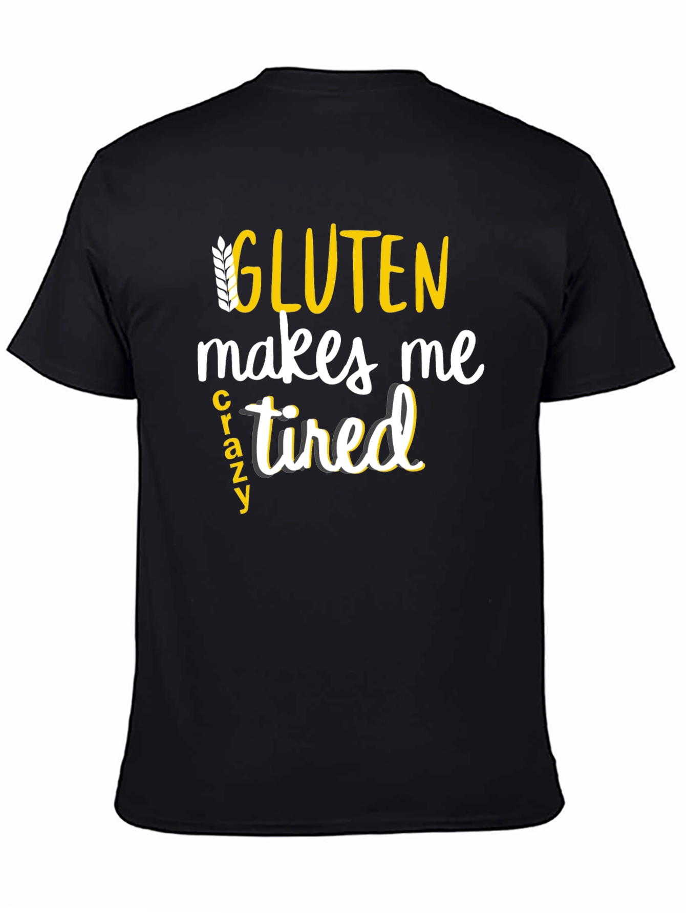 Gluten Makes Me Crazy Tired Tee