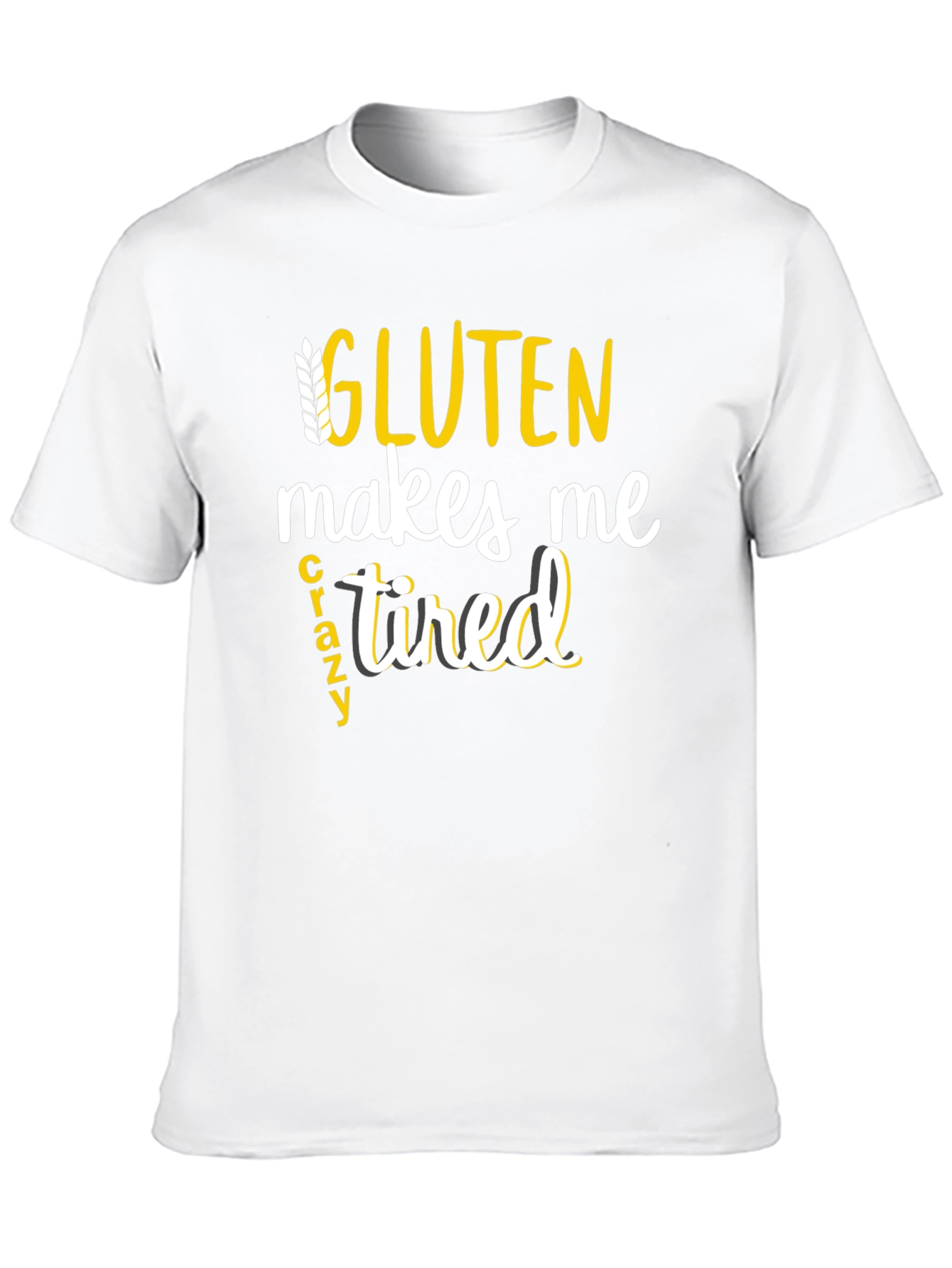 Gluten Makes Me Crazy Tired Tee