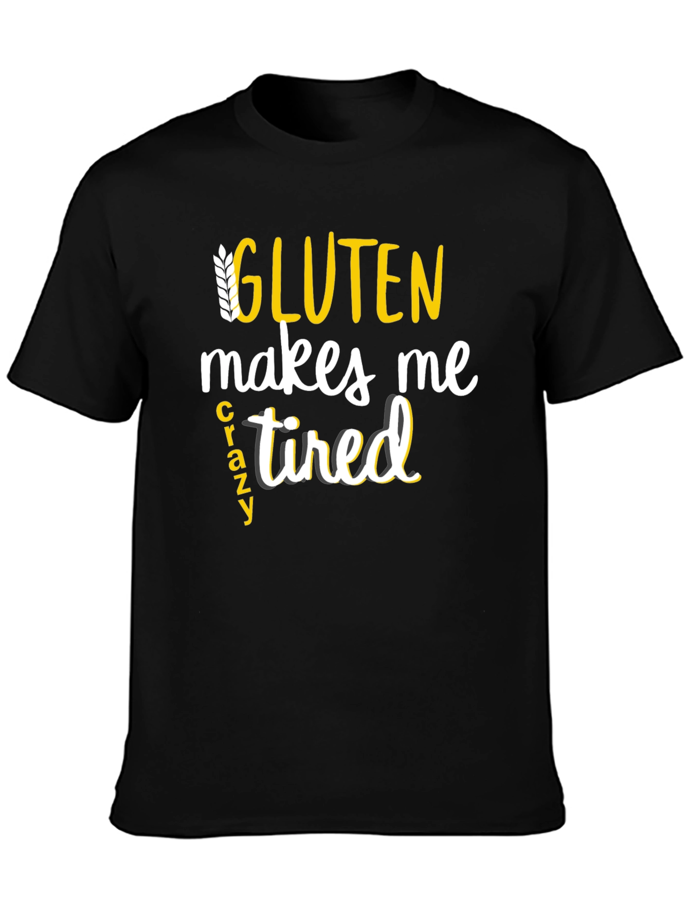 Gluten Makes Me Crazy Tired Tee