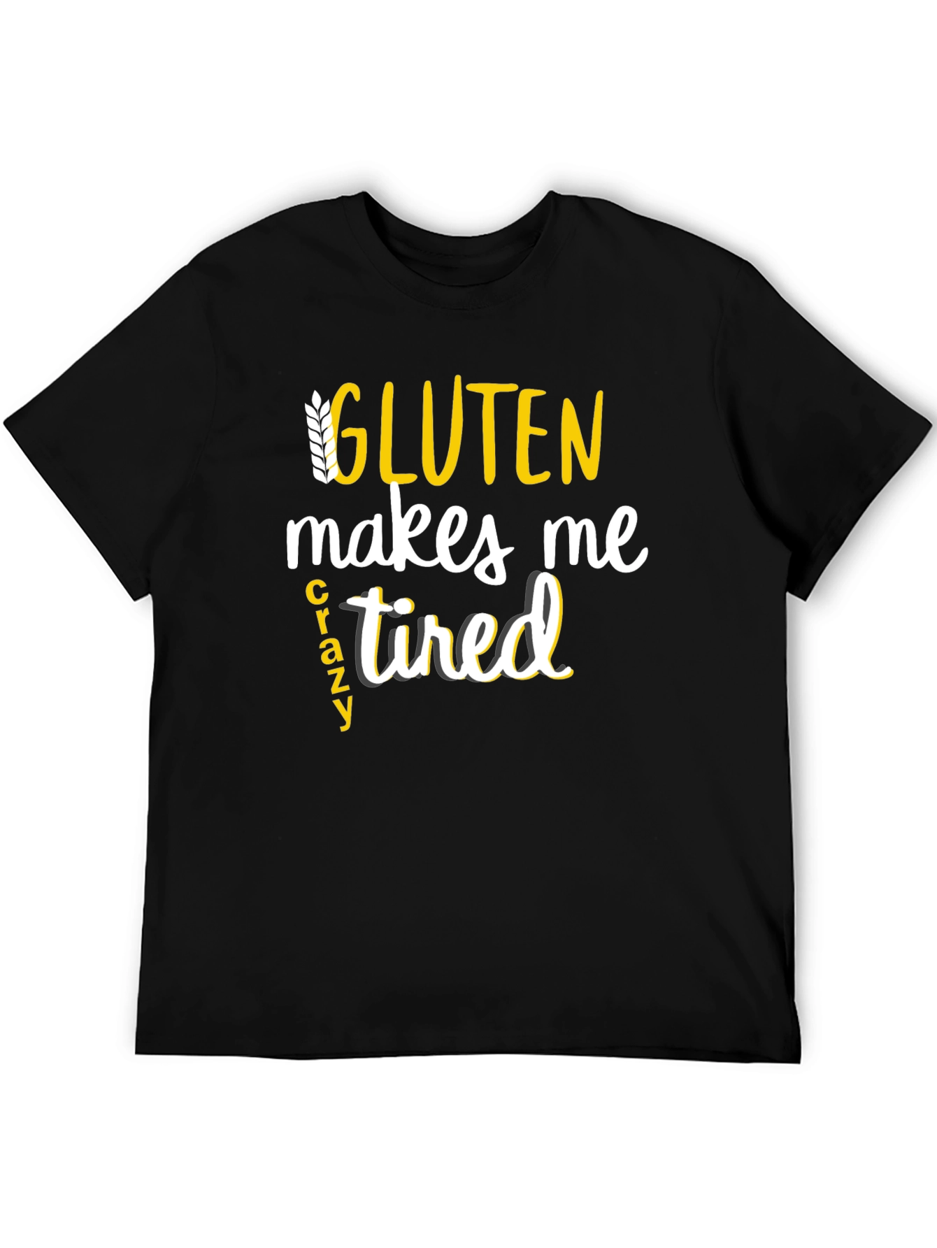 Gluten Makes Me Crazy Tired Tee