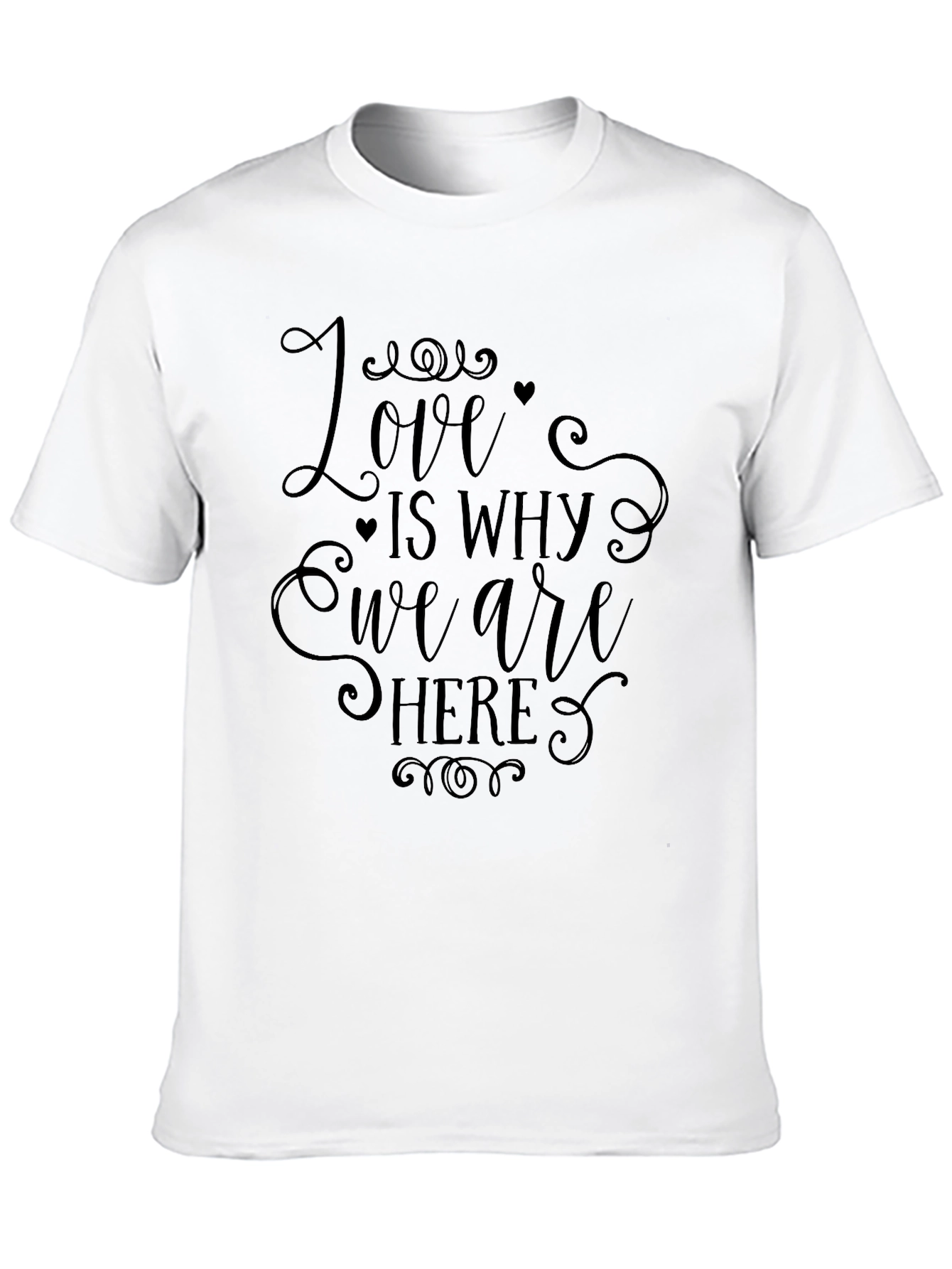 Love Is Why We Are Here T-Shirt