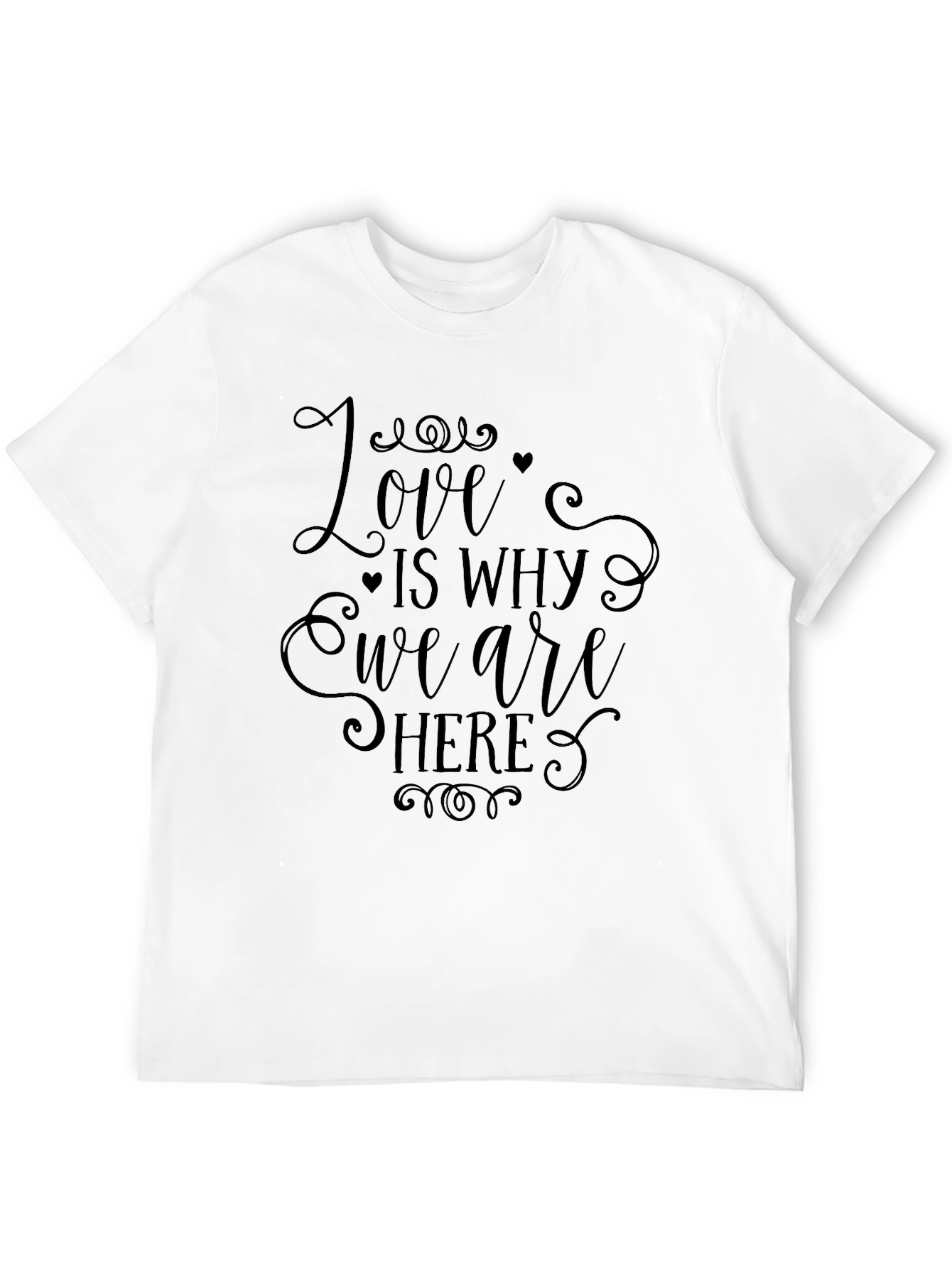Love Is Why We Are Here T-Shirt