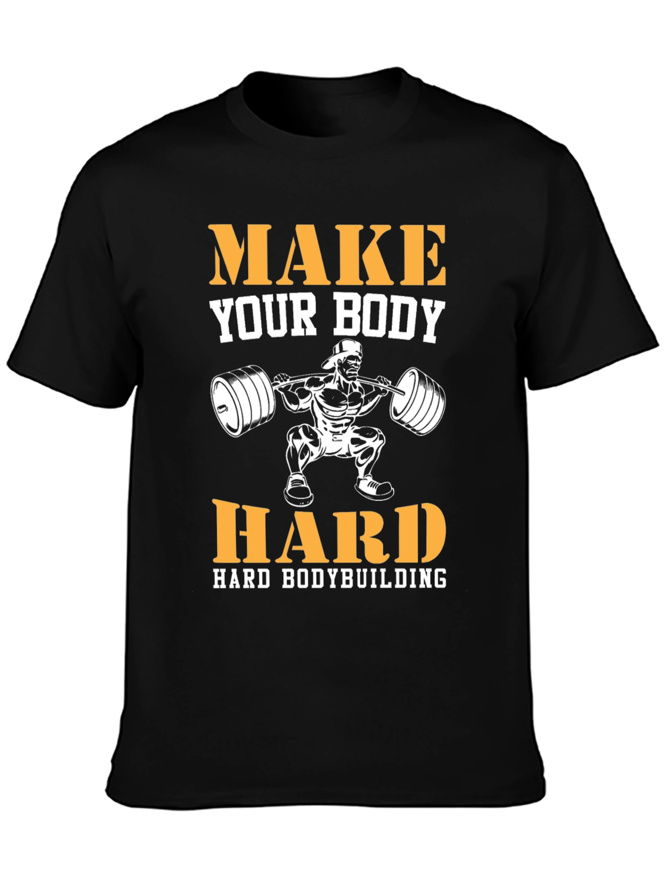 Make Your Body Hard Bodybuilding T-Shirt