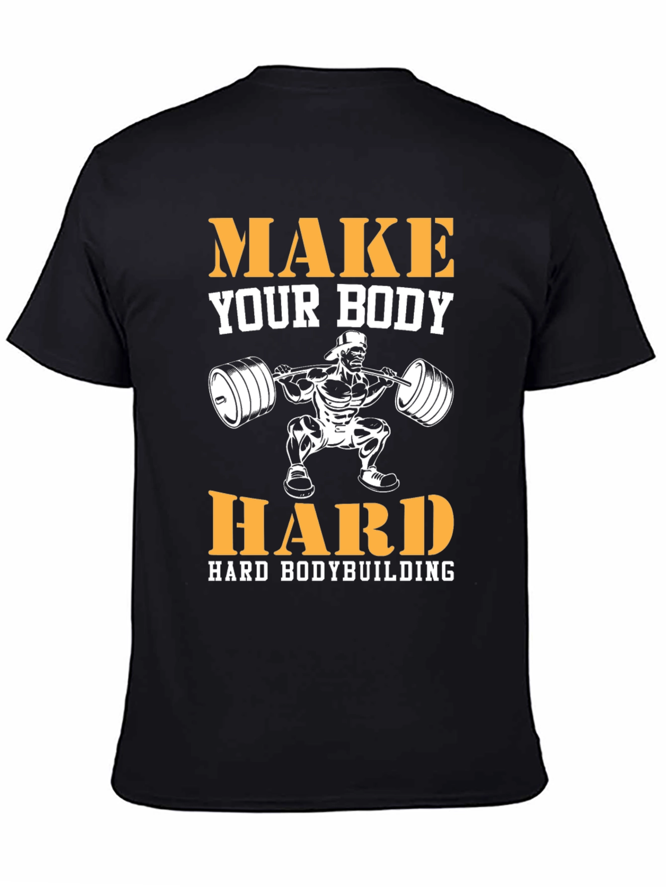Make Your Body Hard Bodybuilding T-Shirt
