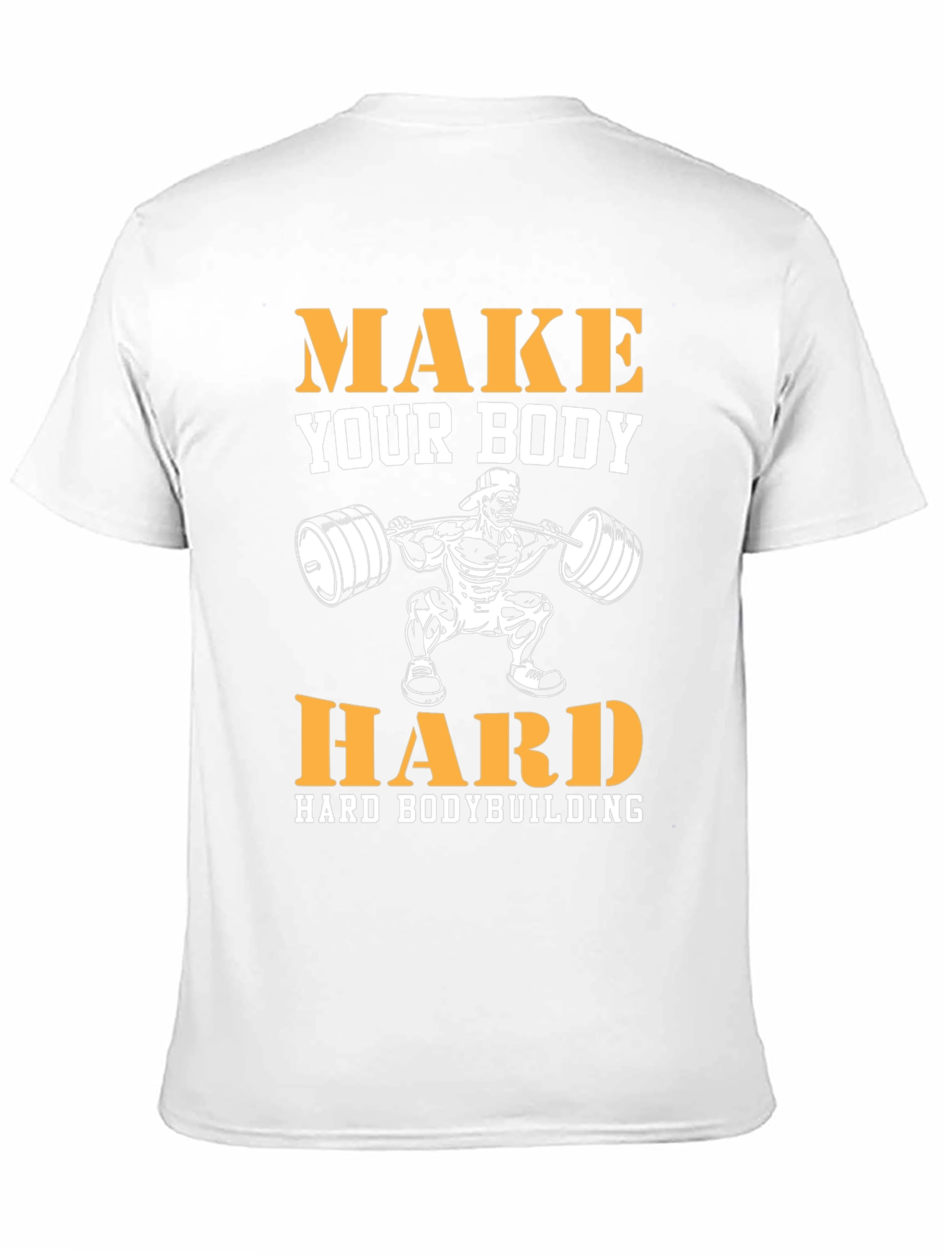 Make Your Body Hard Bodybuilding T-Shirt