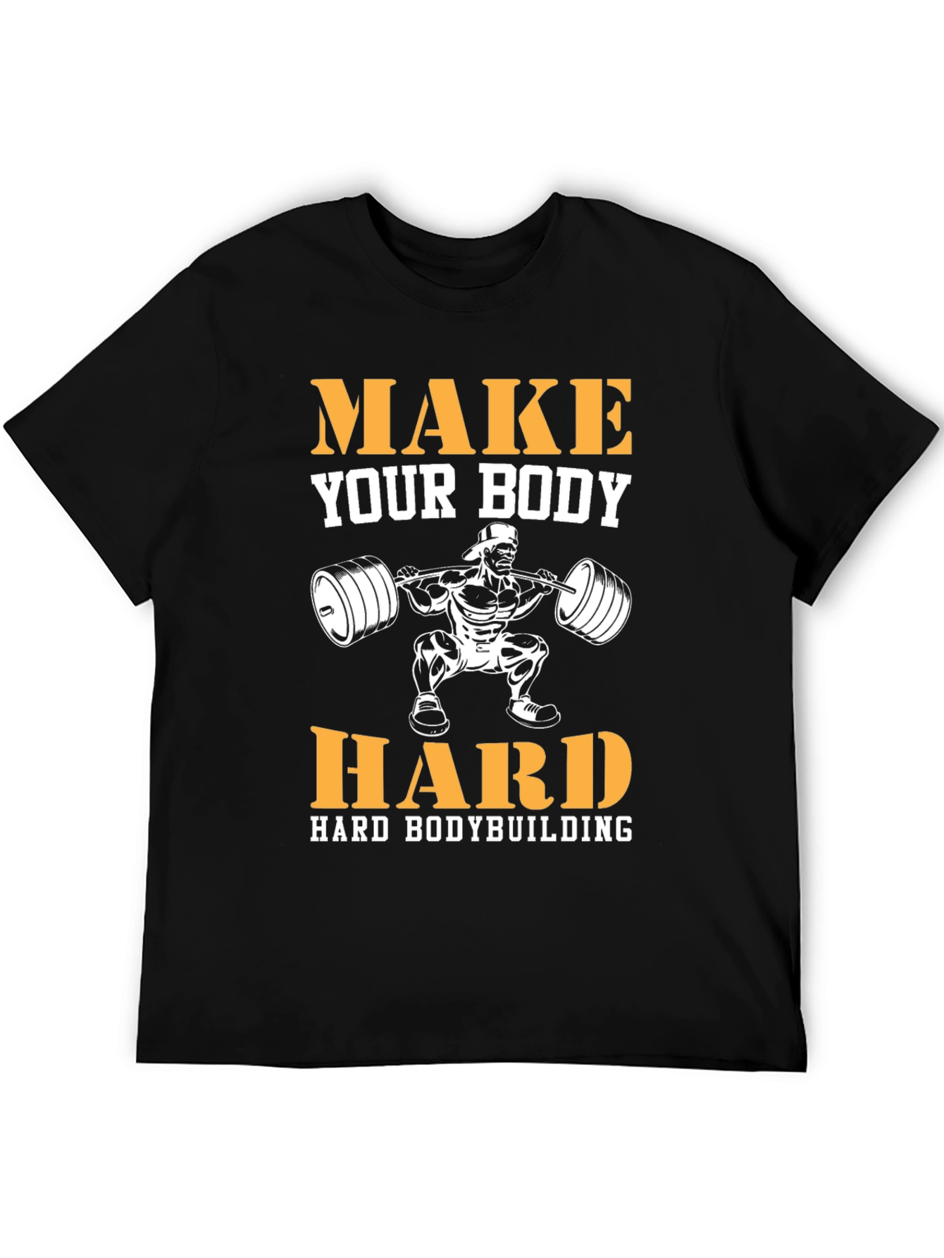 Make Your Body Hard Bodybuilding T-Shirt