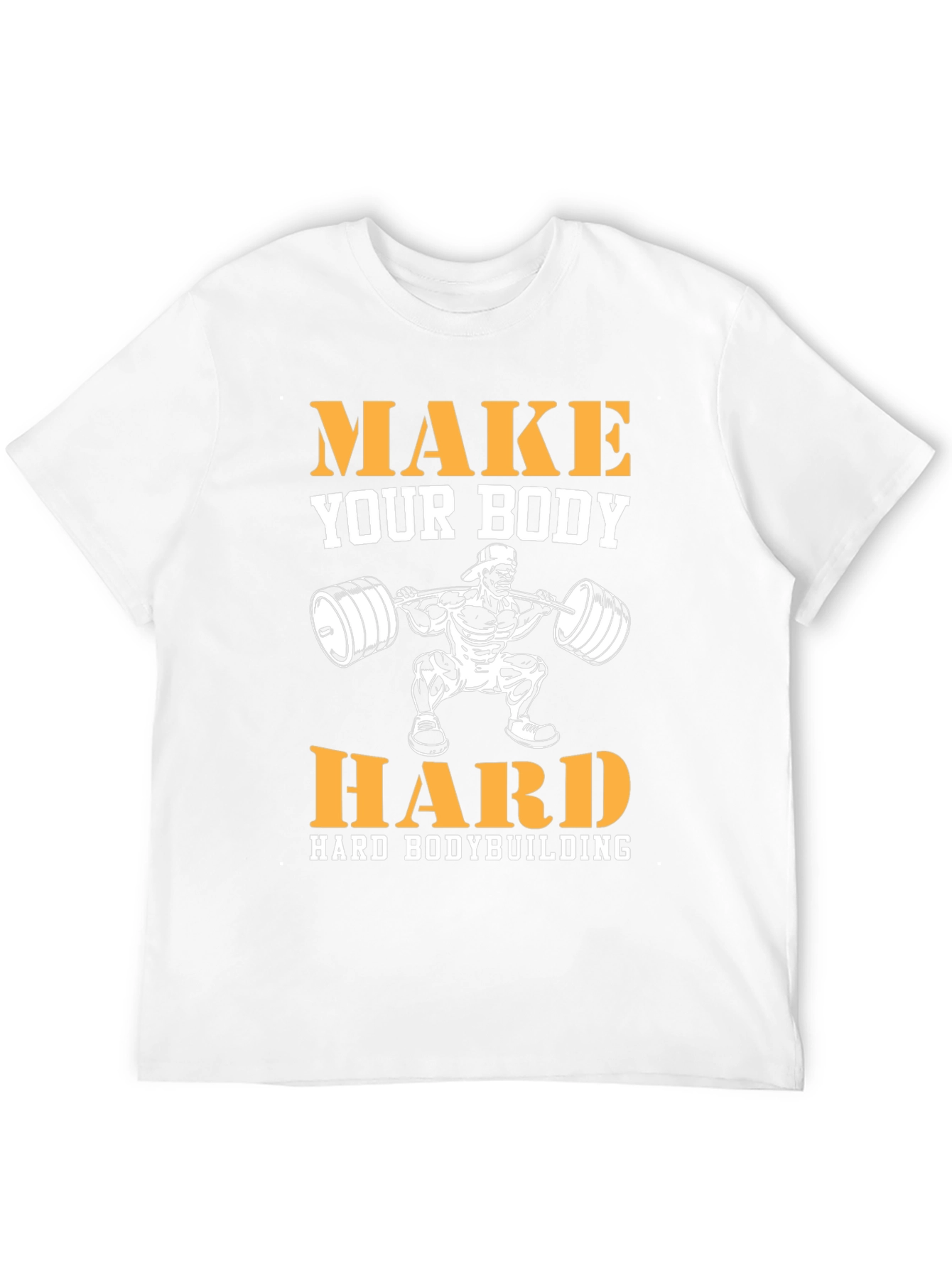 Make Your Body Hard Bodybuilding T-Shirt
