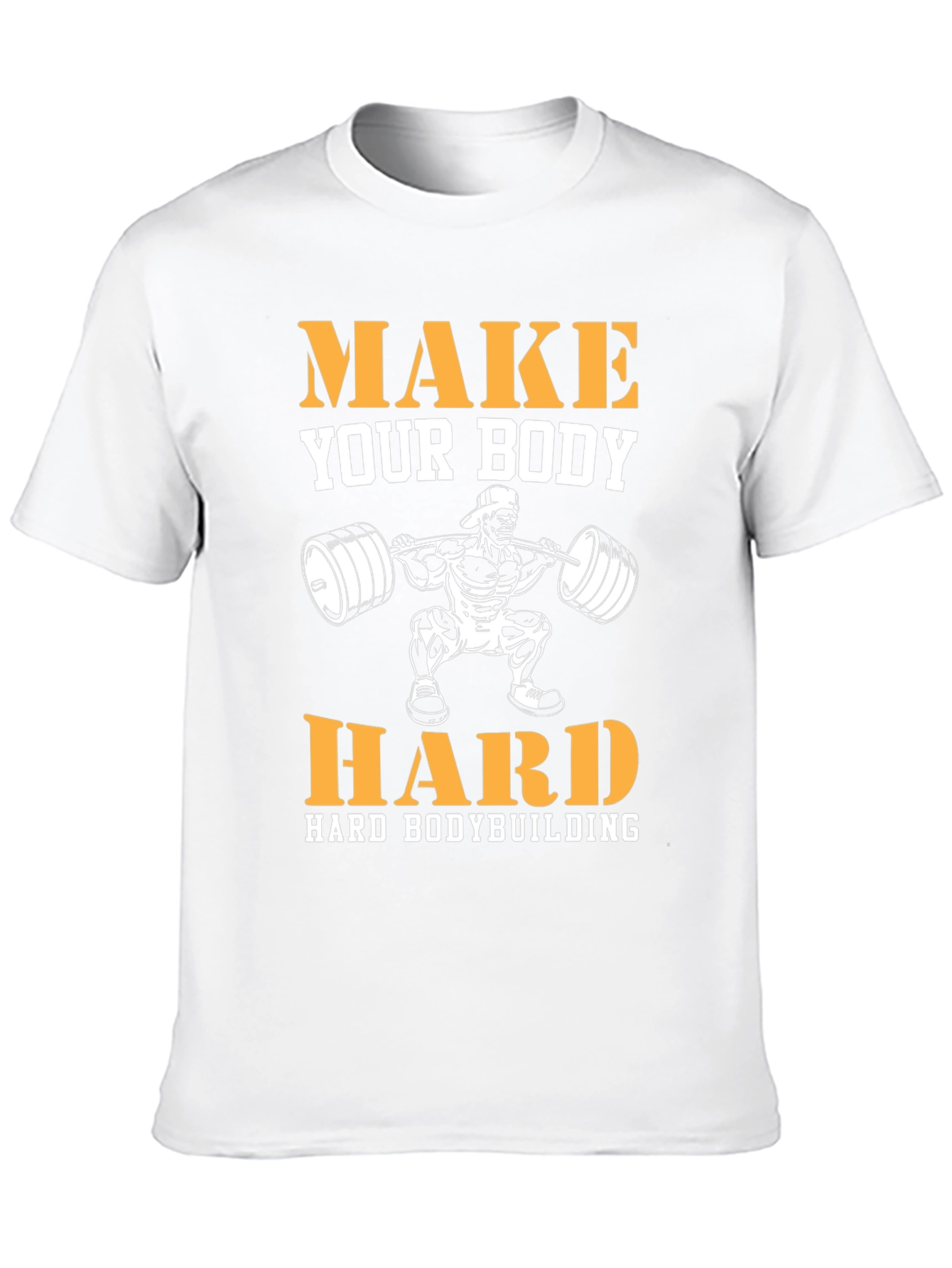 Make Your Body Hard Bodybuilding T-Shirt