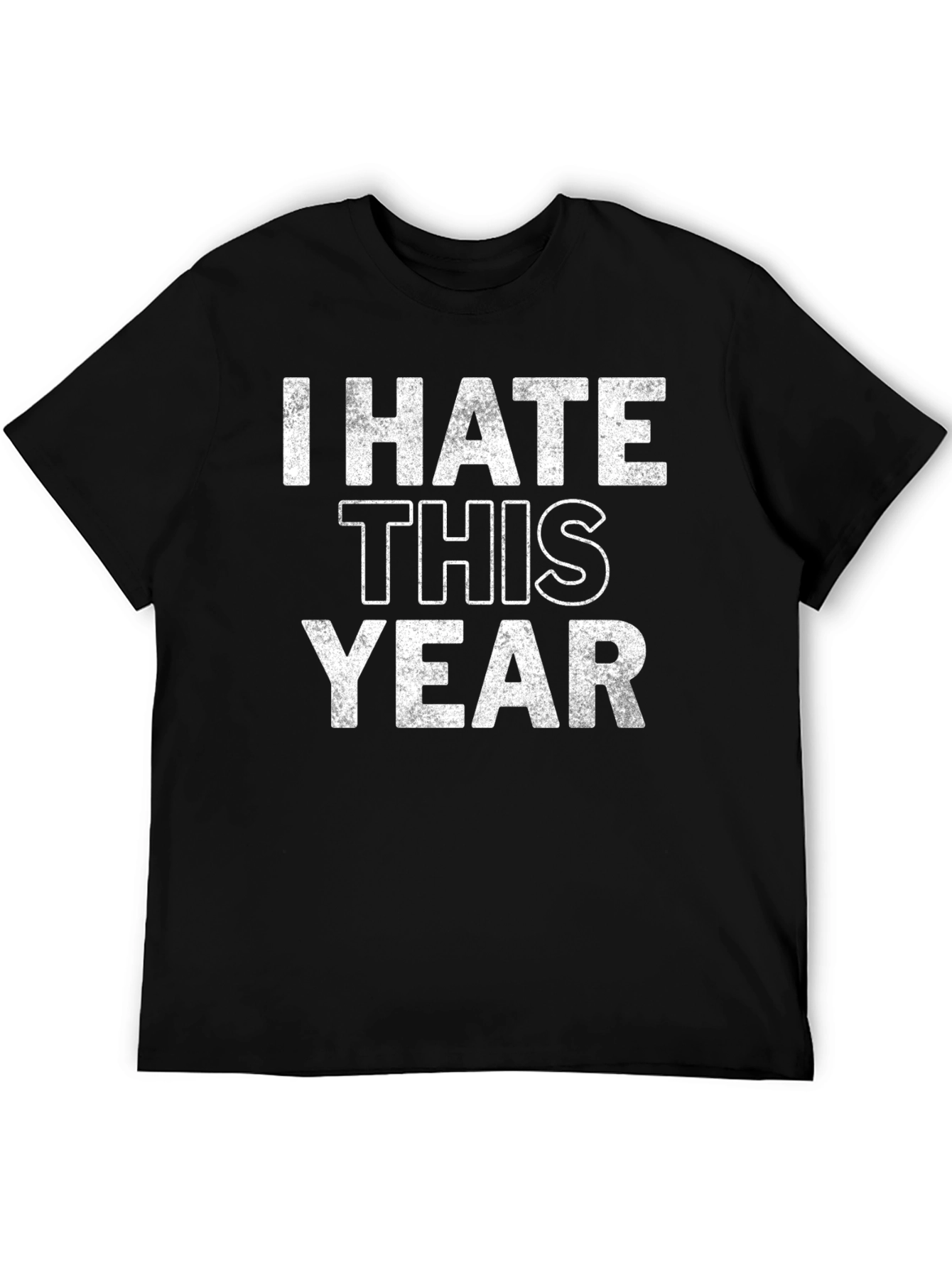 I Hate This Year Graphic T-Shirt