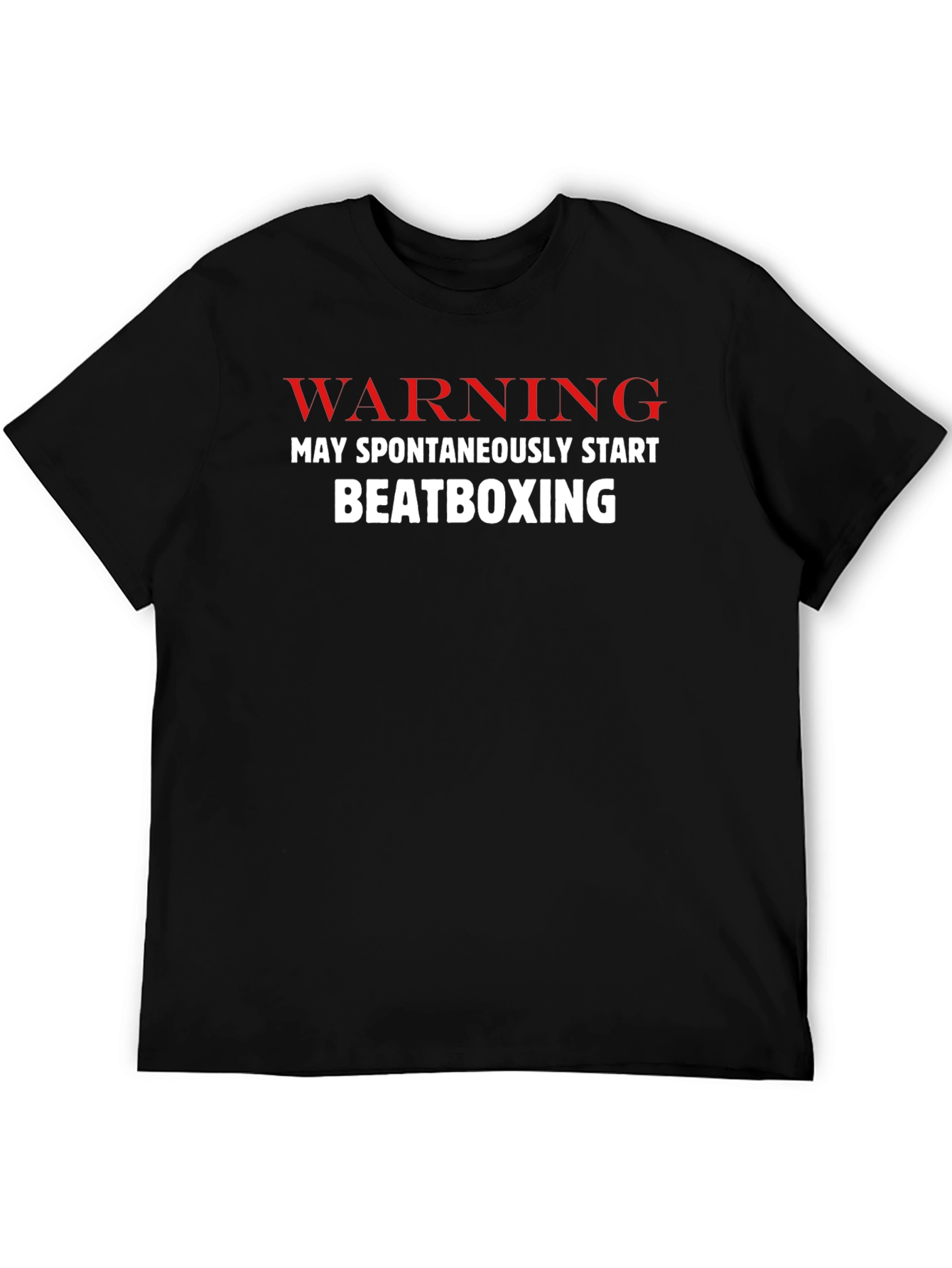 Warning May Spontaneously Start Beatboxing Funny T-Shirt