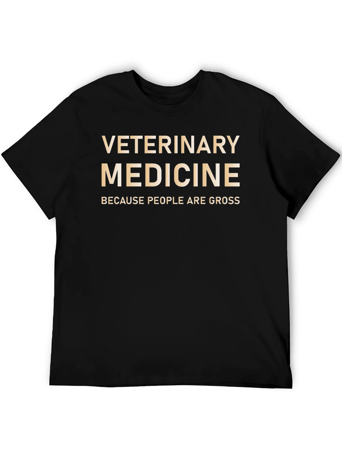 Veterinary Medicine Tee - Because People Are Gross