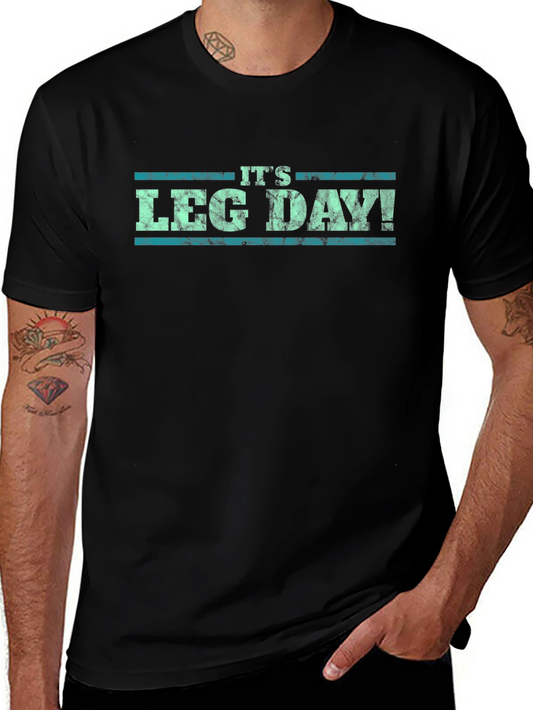 Its Leg Day! Graphic T-Shirt - Gym Workout Apparel