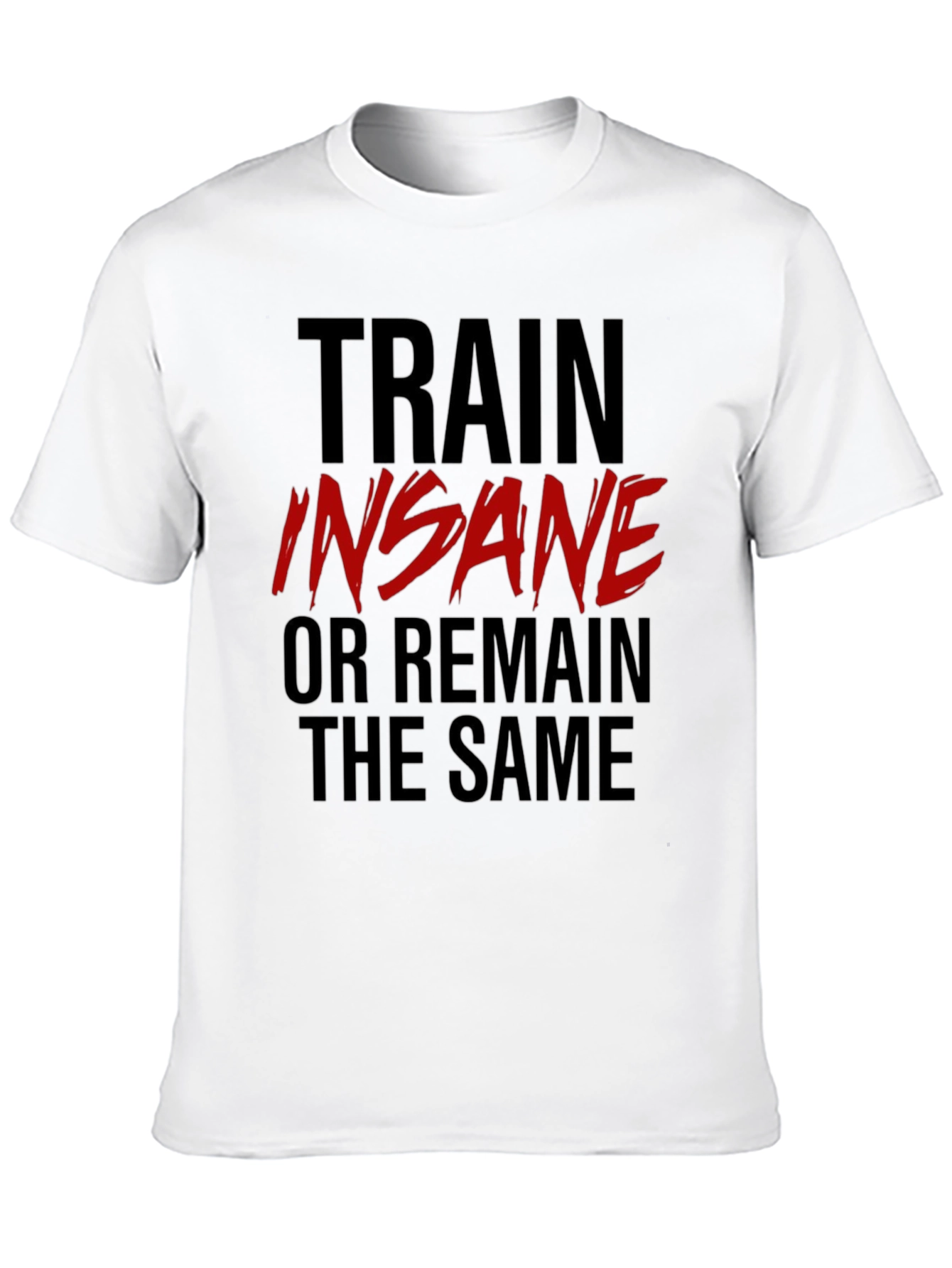 Train Insane T-Shirt: Motivational Gym Wear