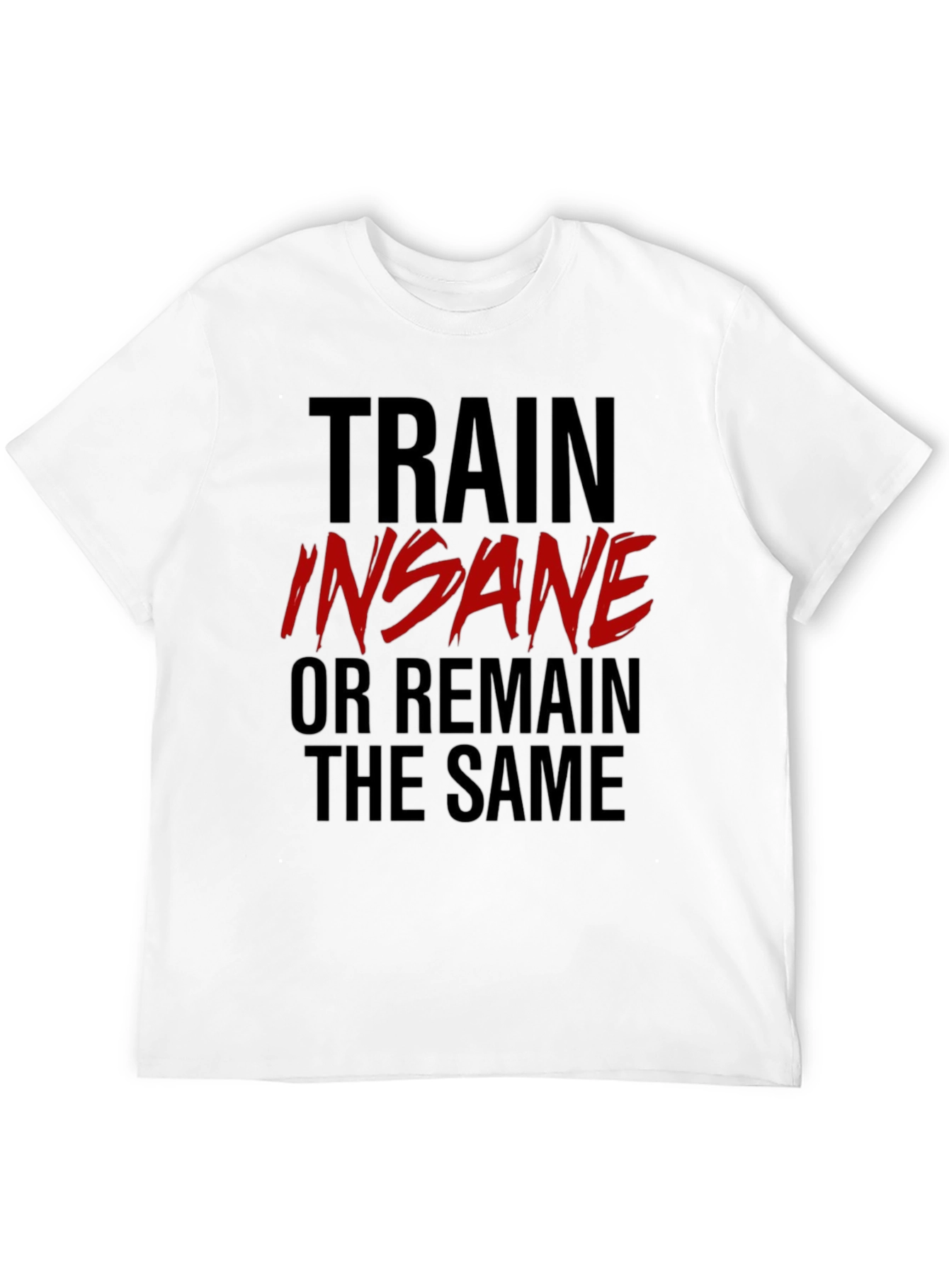 Train Insane T-Shirt: Motivational Gym Wear