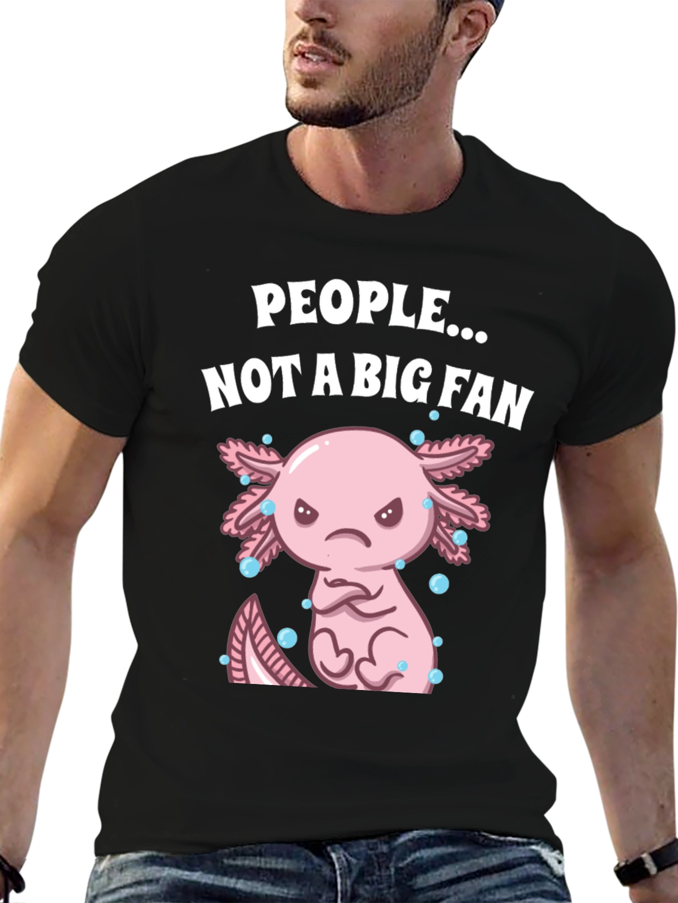 People Not a Big Fan Axolotl Graphic T-Shirt