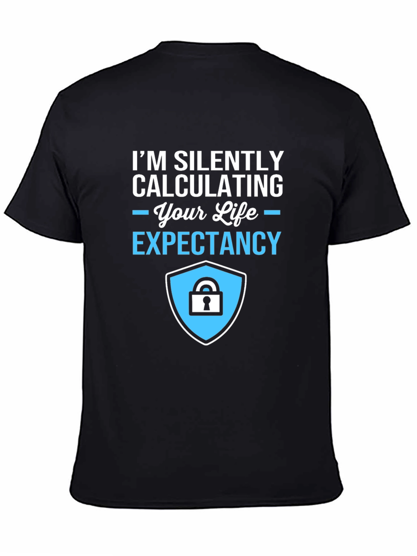 Life Expectancy Calculation T-Shirt - Funny Sarcastic Tee