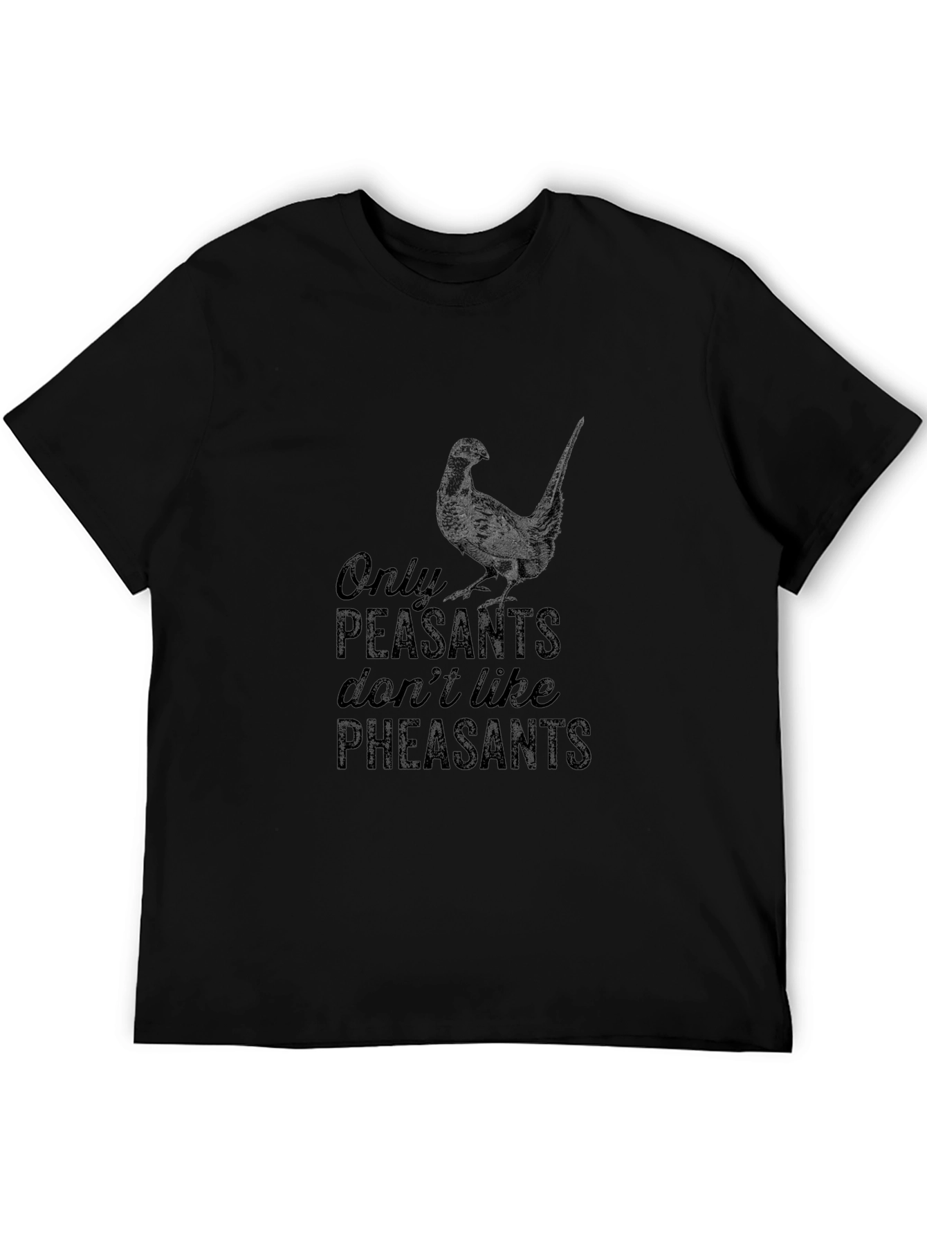 Only Peasants Dont Like Pheasants T-Shirt