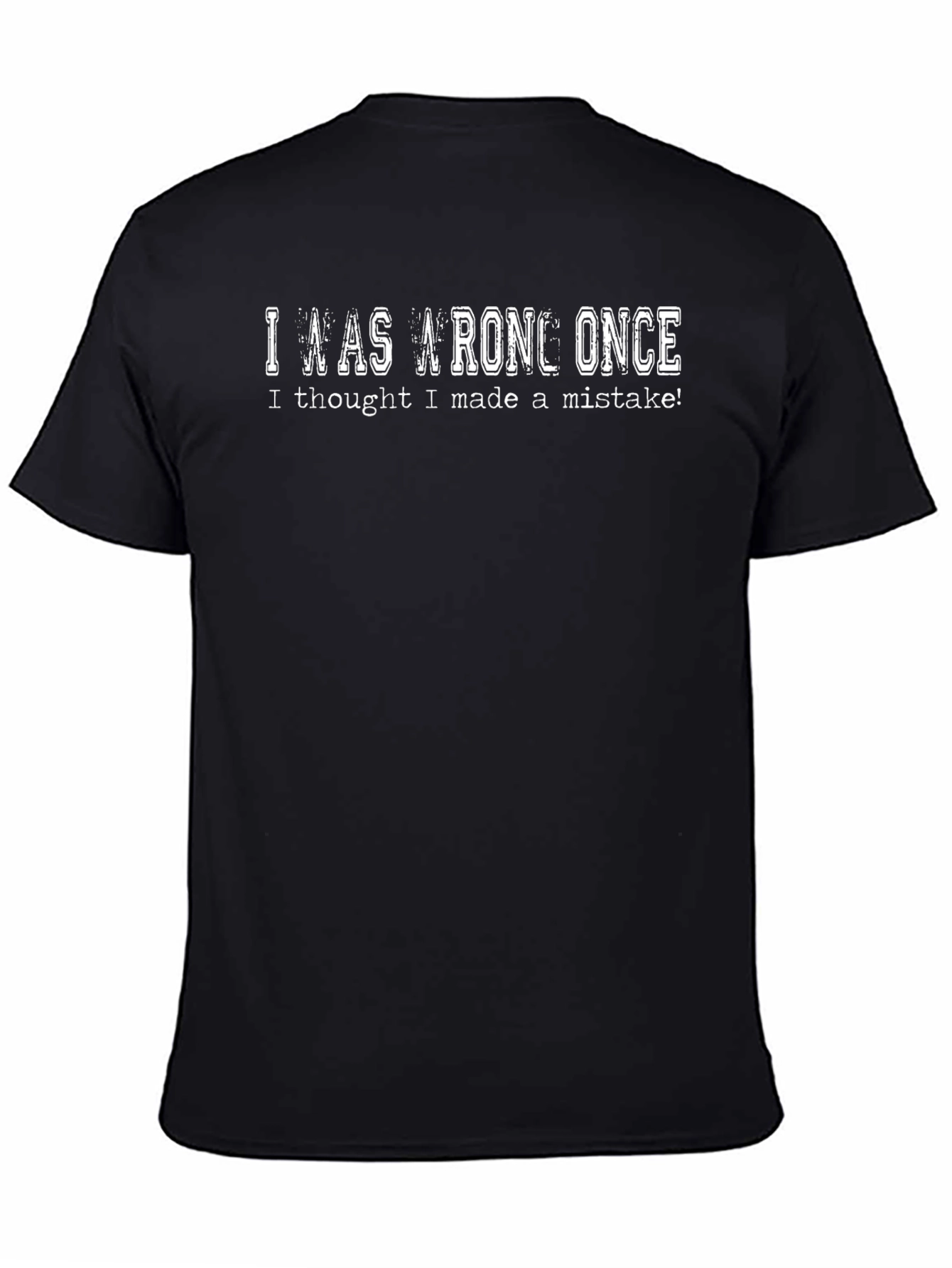 I Was Wrong Once T-Shirt Funny Sarcastic
